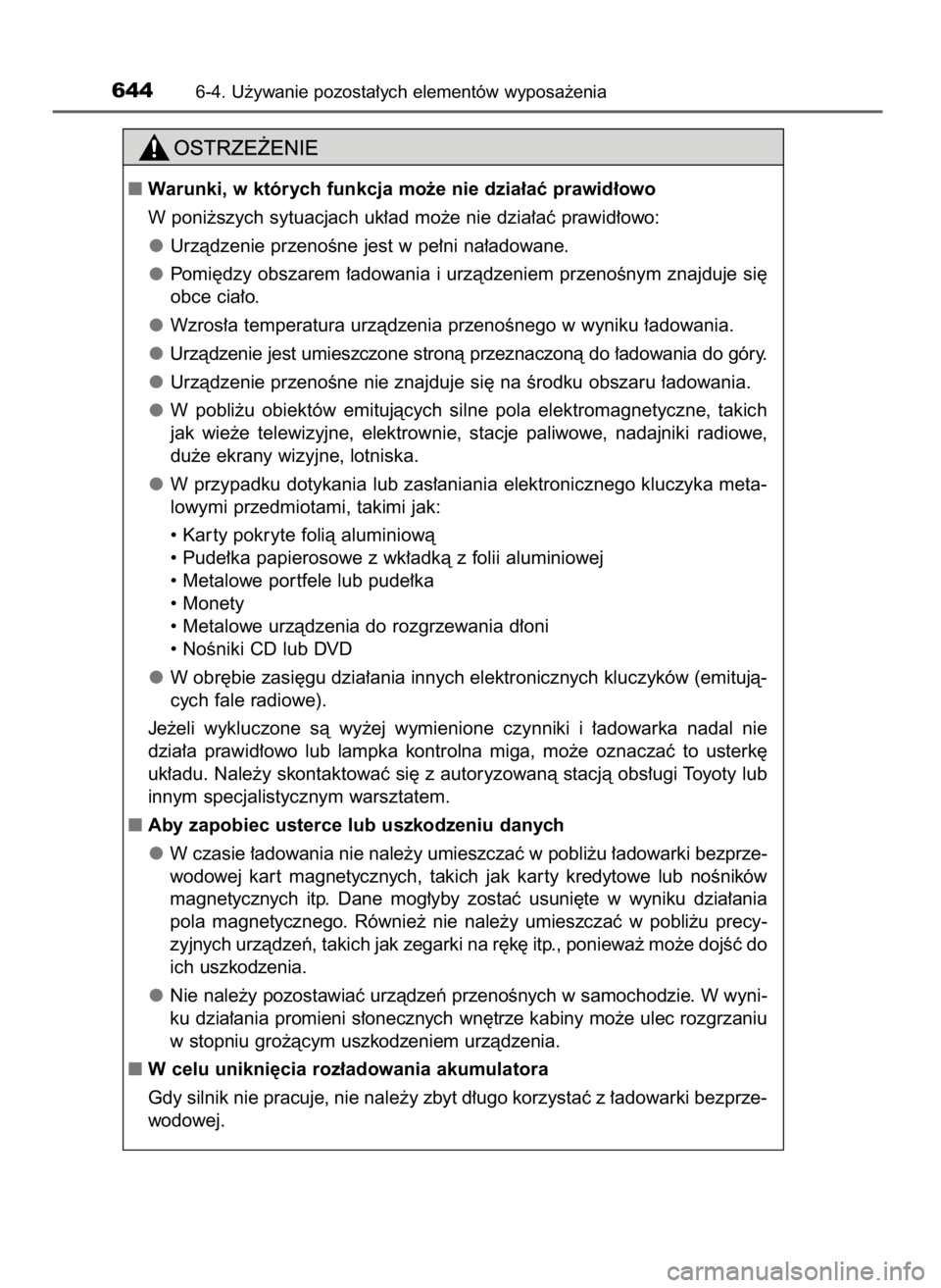 TOYOTA LAND CRUISER 2016 Instrukcja obsługi (in Polish) 6446-4. U˝ywanie pozosta∏ych elementów wyposa˝enia
Warunki, w których funkcja mo˝e nie dzia∏aç prawid∏owo
W poni˝szych sytuacjach uk∏ad mo˝e nie dzia∏aç prawid∏owo:
Urzàdzenie p TOYOTA LAND CRUISER 2016 Instrukcja obsługi (in Polish) 6446-4. U˝ywanie pozosta∏ych elementów wyposa˝enia
Warunki, w których funkcja mo˝e nie dzia∏aç prawid∏owo
W poni˝szych sytuacjach uk∏ad mo˝e nie dzia∏aç prawid∏owo:
Urzàdzenie p
