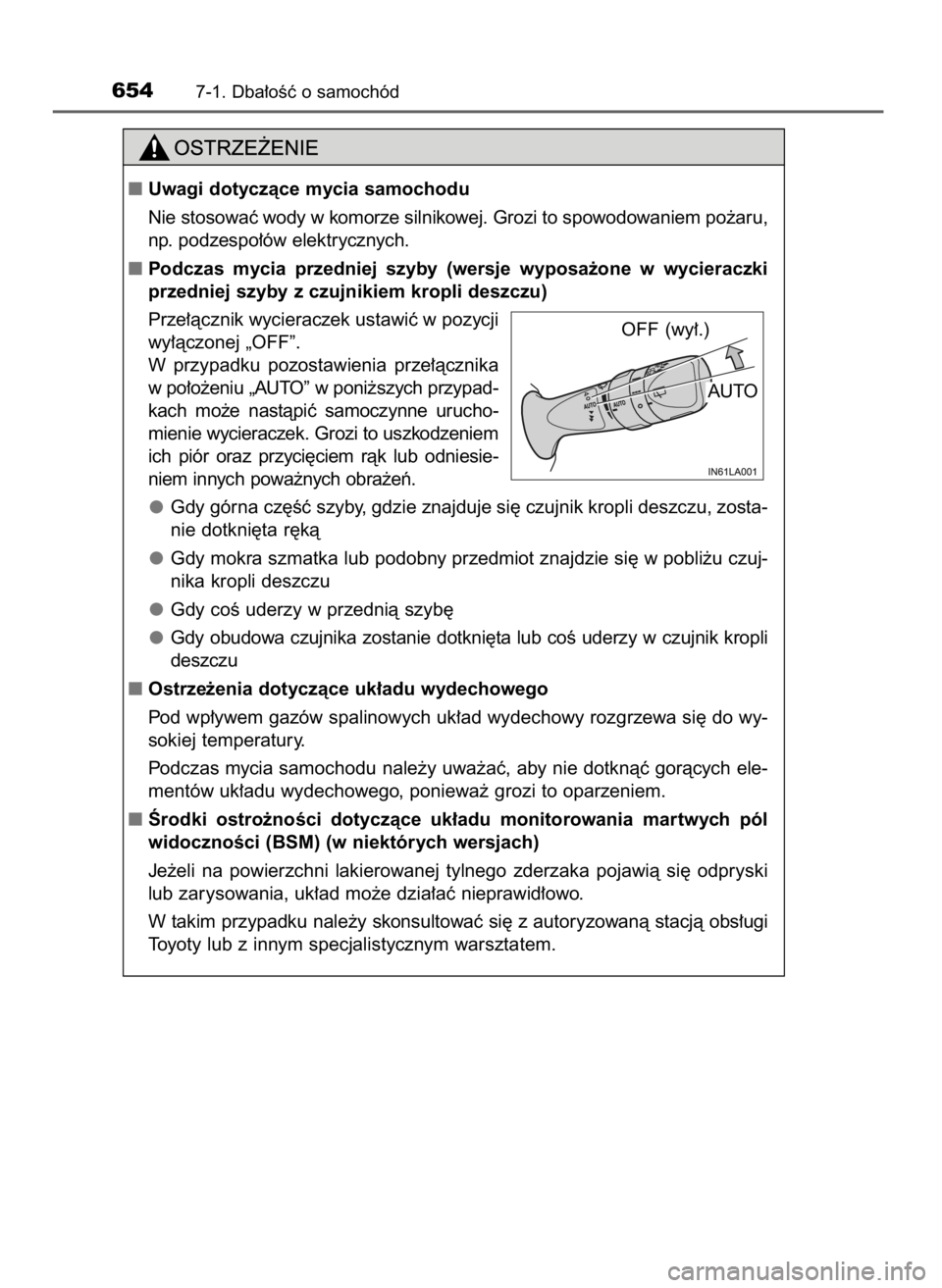 TOYOTA LAND CRUISER 2016 Instrukcja obsługi (in Polish) 6547-1. Dba∏oÊç o samochód
Uwagi dotyczàce mycia samochodu
Nie stosowaç wody w komorze silnikowej. Grozi to spowodowaniem po˝aru,
np. podzespo∏ów elektrycznych.
Podczas mycia przedniej TOYOTA LAND CRUISER 2016 Instrukcja obsługi (in Polish) 6547-1. Dba∏oÊç o samochód
Uwagi dotyczàce mycia samochodu
Nie stosowaç wody w komorze silnikowej. Grozi to spowodowaniem po˝aru,
np. podzespo∏ów elektrycznych.
Podczas mycia przedniej