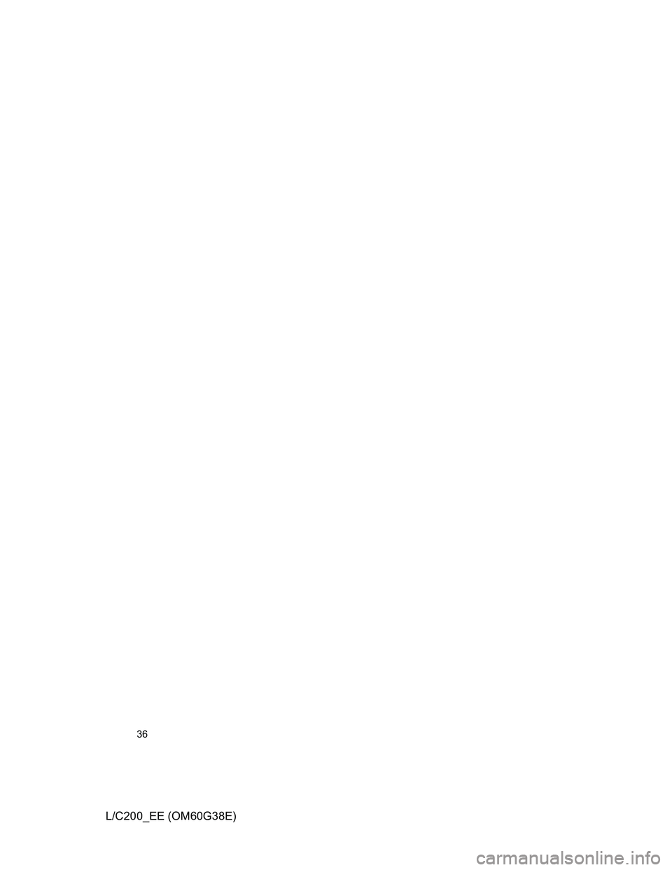TOYOTA LAND CRUISER 2012  Owners Manual 36
L/C200_EE (OM60G38E) 