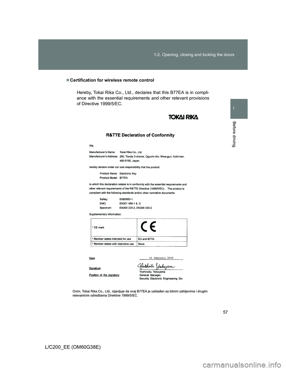 TOYOTA LAND CRUISER 2012  Owners Manual 57 1-2. Opening, closing and locking the doors
1
Before driving
L/C200_EE (OM60G38E)
Certification for wireless remote control
Hereby, Tokai Rika Co., Ltd., declares that this B77EA is in compli-
a