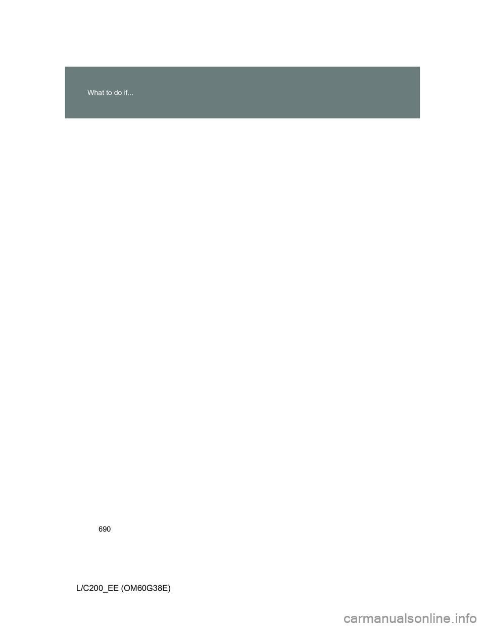 TOYOTA LAND CRUISER 2012  Owners Manual 690 What to do if...
L/C200_EE (OM60G38E) 