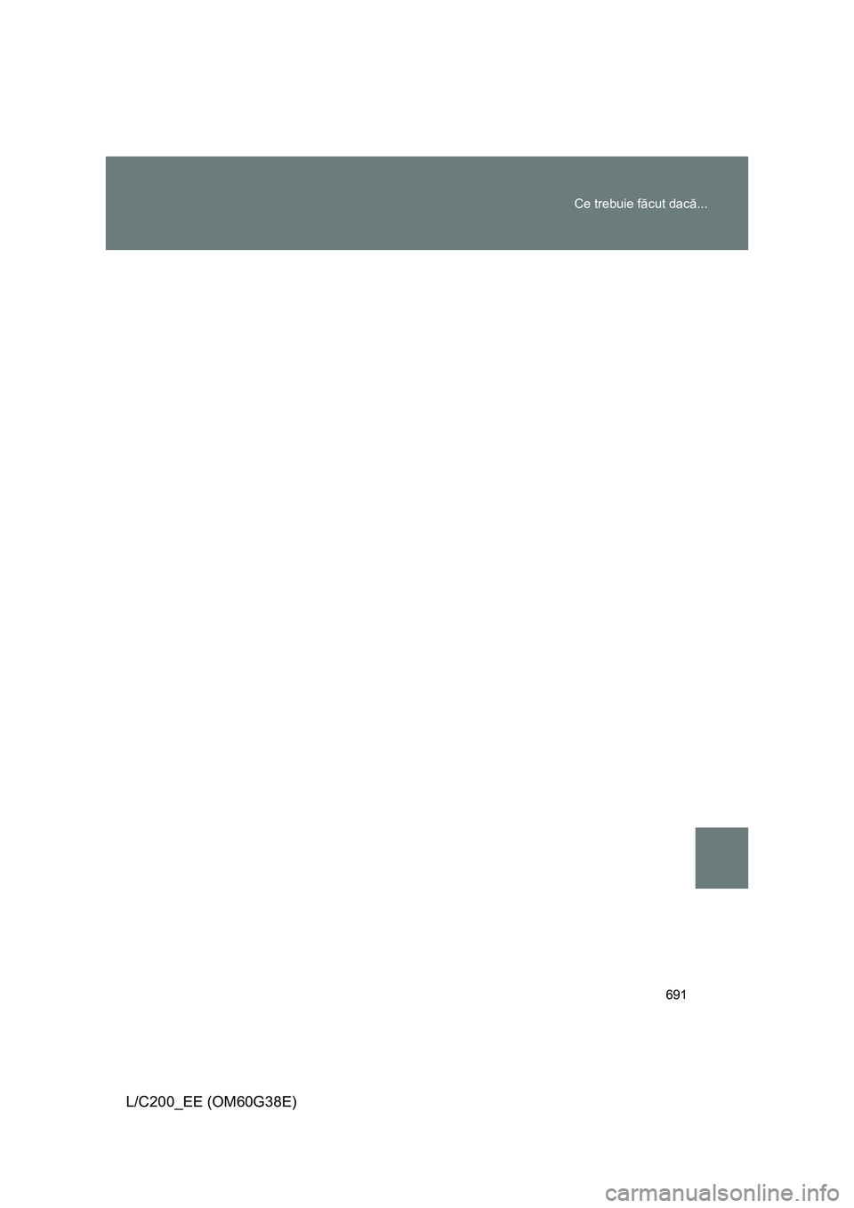 TOYOTA LAND CRUISER 2012  Manual de utilizare (in Romanian) 691 Ce trebuie făcut dacă...
L/C200_EE (OM60G38E) 