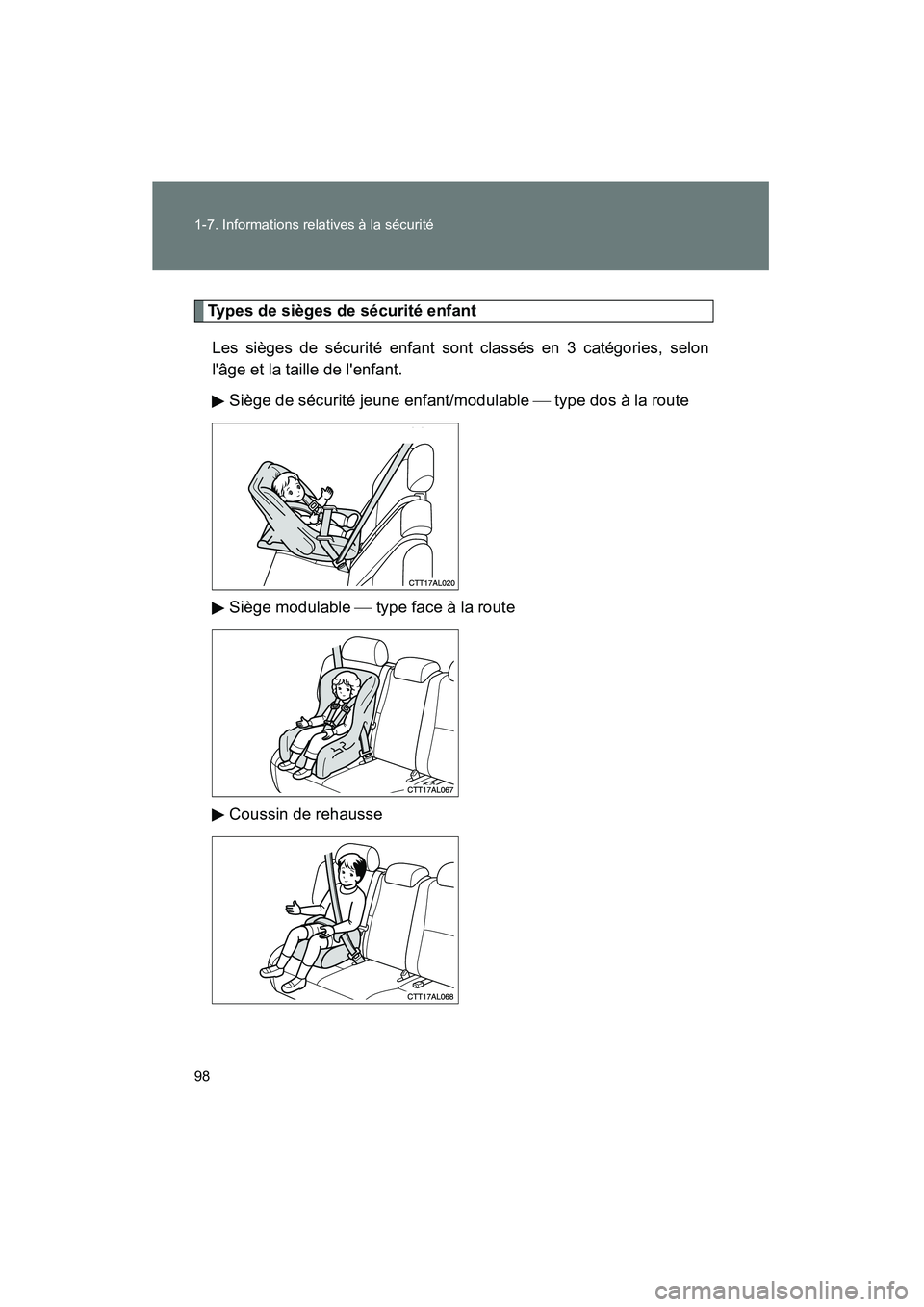 TOYOTA MATRIX 2014  Manuel du propriétaire (in French) 98 1-7. Informations relatives à la sécurité
MATRIX_D
Types de sièges de sécurité enfantLes sièges de sécurité enfant sont classés en 3 catégories, selon
lâge et la taille de lenfant. Si