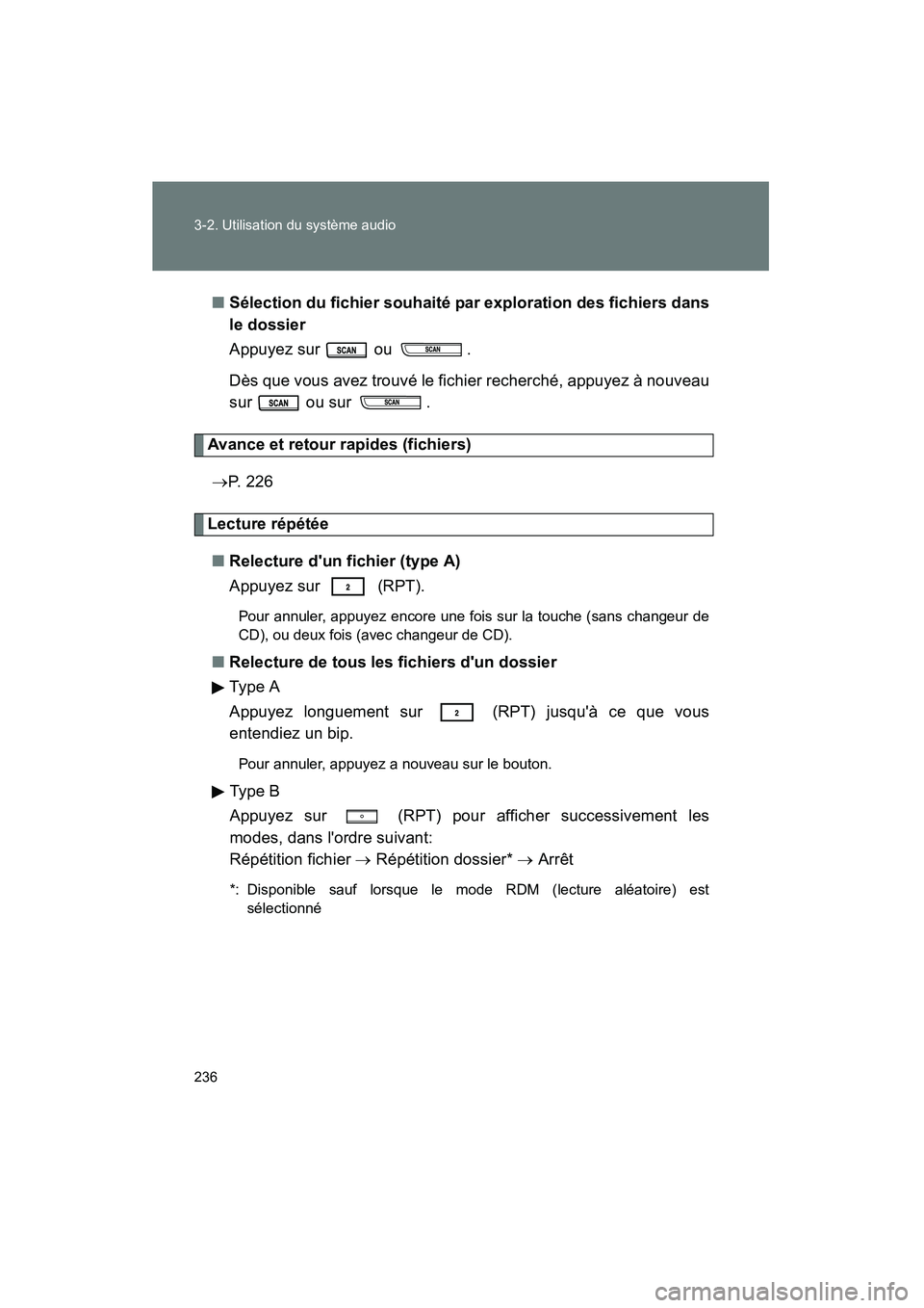 TOYOTA MATRIX 2013  Manuel du propriétaire (in French) 236 3-2. Utilisation du système audio
MATRIX_D■
Sélection du fichier souhaité par exploration des fichiers dans
le dossier
Appuyez sur   ou  .
Dès que vous avez trouvé le fichier recherché, ap