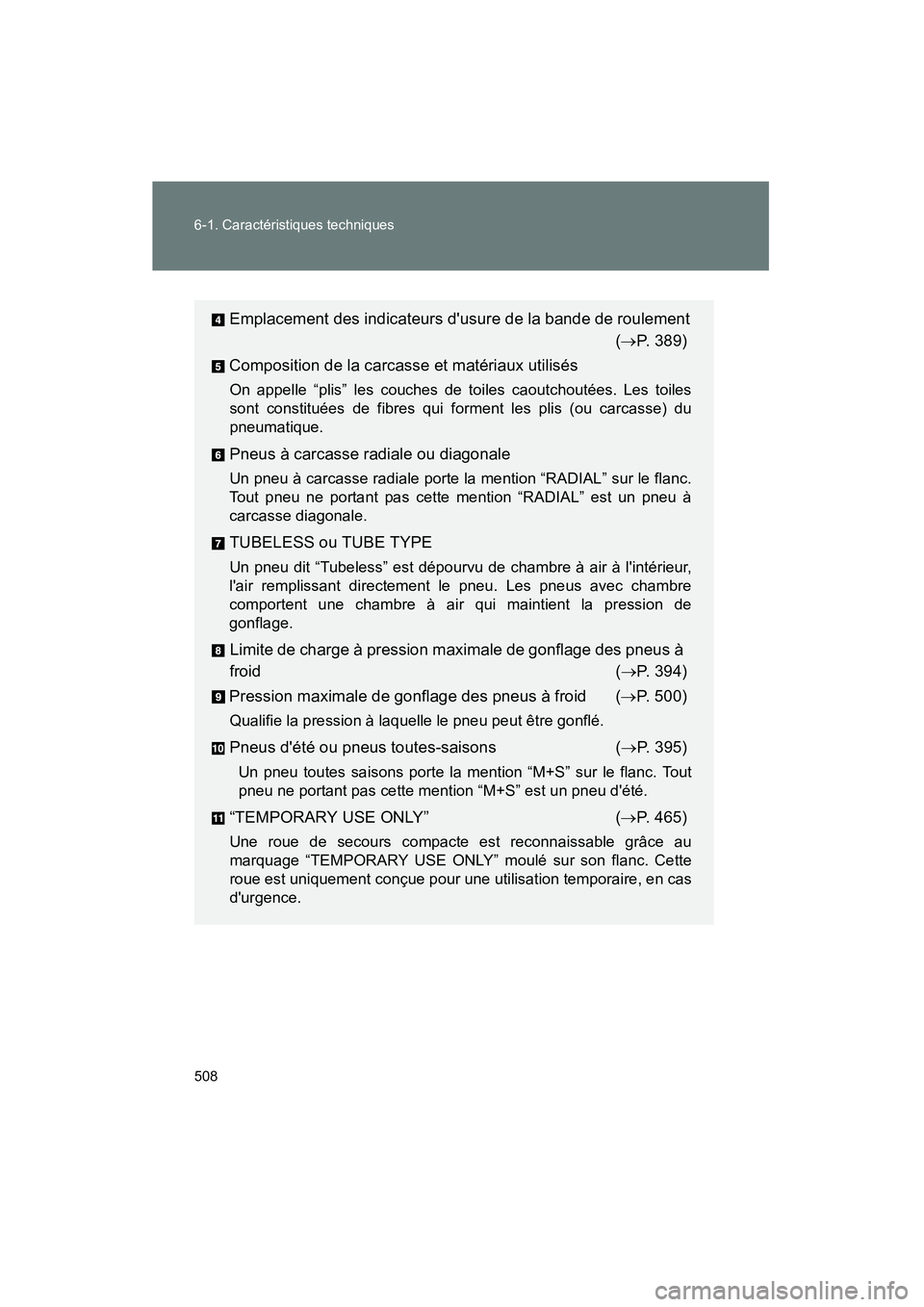 TOYOTA MATRIX 2011  Manuel du propriétaire (in French) 508 6-1. Carac téristiques  techniques
MA TRIX_D
Em placemen t des indicateu rs dusur e de la ba nde de r oulement
(→ P. 389 )
C ompositio n de la car casse  et ma tériau x ut ilis és
O n app el