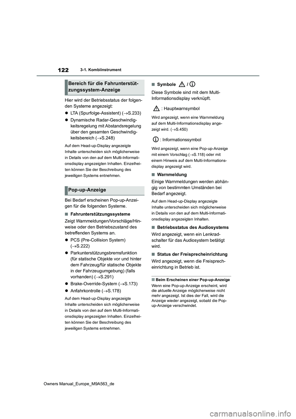 TOYOTA MIRAI 2023 Betriebsanleitungen (in German) 122
Owners Manual_Europe_M9A563_de
3-1. Kombiinstrument
Hier wird der Betriebsstatus der folgen-
den Systeme angezeigt:
LTA (Spurfolge-Assistent) (S.233)
Dynamische Radar-Geschwindig-
k TOYOTA MIRAI 2023 Betriebsanleitungen (in German) 122
Owners Manual_Europe_M9A563_de
3-1. Kombiinstrument
Hier wird der Betriebsstatus der folgen-
den Systeme angezeigt:
LTA (Spurfolge-Assistent) (S.233)
Dynamische Radar-Geschwindig-
k