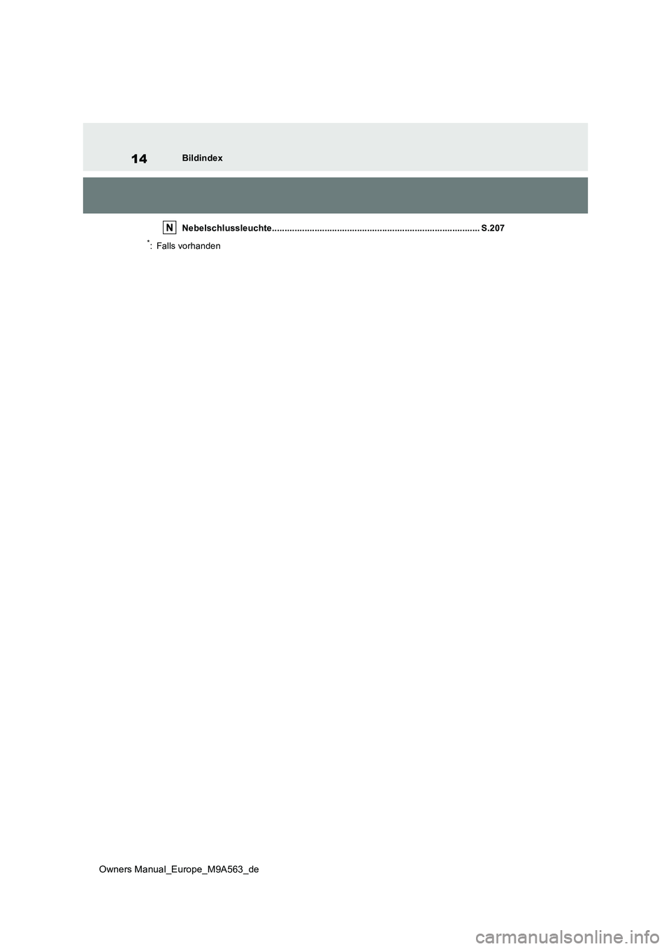 TOYOTA MIRAI 2023  Betriebsanleitungen (in German) 14
Owners Manual_Europe_M9A563_de
Bildindex 
Nebelschlussleuchte............................................ ....................................... S.207
*: Falls vorhanden 