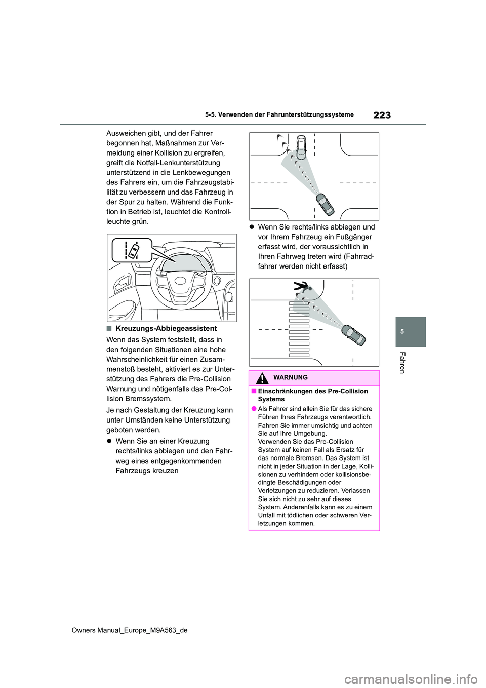 TOYOTA MIRAI 2023 Betriebsanleitungen (in German) 223
5
Owners Manual_Europe_M9A563_de
5-5. Verwenden der Fahrunterstützungssysteme
Fahren
Ausweichen gibt, und der Fahrer
begonnen hat, Maßnahmen zur Ver-
meidung einer Kollision zu ergreifen,
gre TOYOTA MIRAI 2023 Betriebsanleitungen (in German) 223
5
Owners Manual_Europe_M9A563_de
5-5. Verwenden der Fahrunterstützungssysteme
Fahren
Ausweichen gibt, und der Fahrer
begonnen hat, Maßnahmen zur Ver-
meidung einer Kollision zu ergreifen,
gre