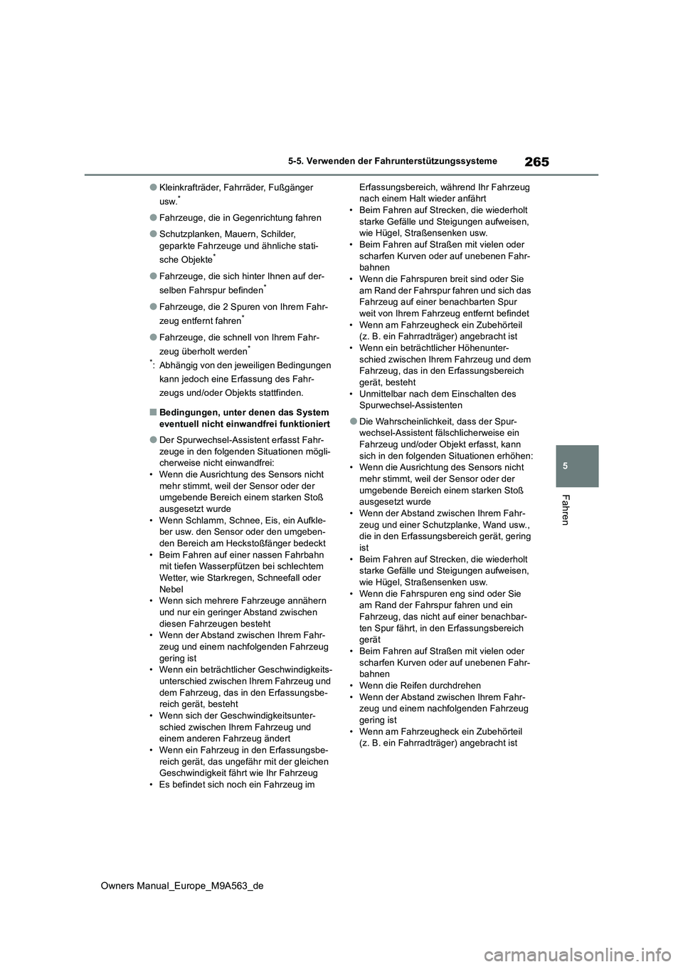 TOYOTA MIRAI 2023 Betriebsanleitungen (in German) 265
5
Owners Manual_Europe_M9A563_de
5-5. Verwenden der Fahrunterstützungssysteme
Fahren
●Kleinkrafträder, Fahrräder, Fußgänger
usw.*
●Fahrzeuge, die in Gegenrichtung fahren
●Schutzplanke TOYOTA MIRAI 2023 Betriebsanleitungen (in German) 265
5
Owners Manual_Europe_M9A563_de
5-5. Verwenden der Fahrunterstützungssysteme
Fahren
●Kleinkrafträder, Fahrräder, Fußgänger
usw.*
●Fahrzeuge, die in Gegenrichtung fahren
●Schutzplanke