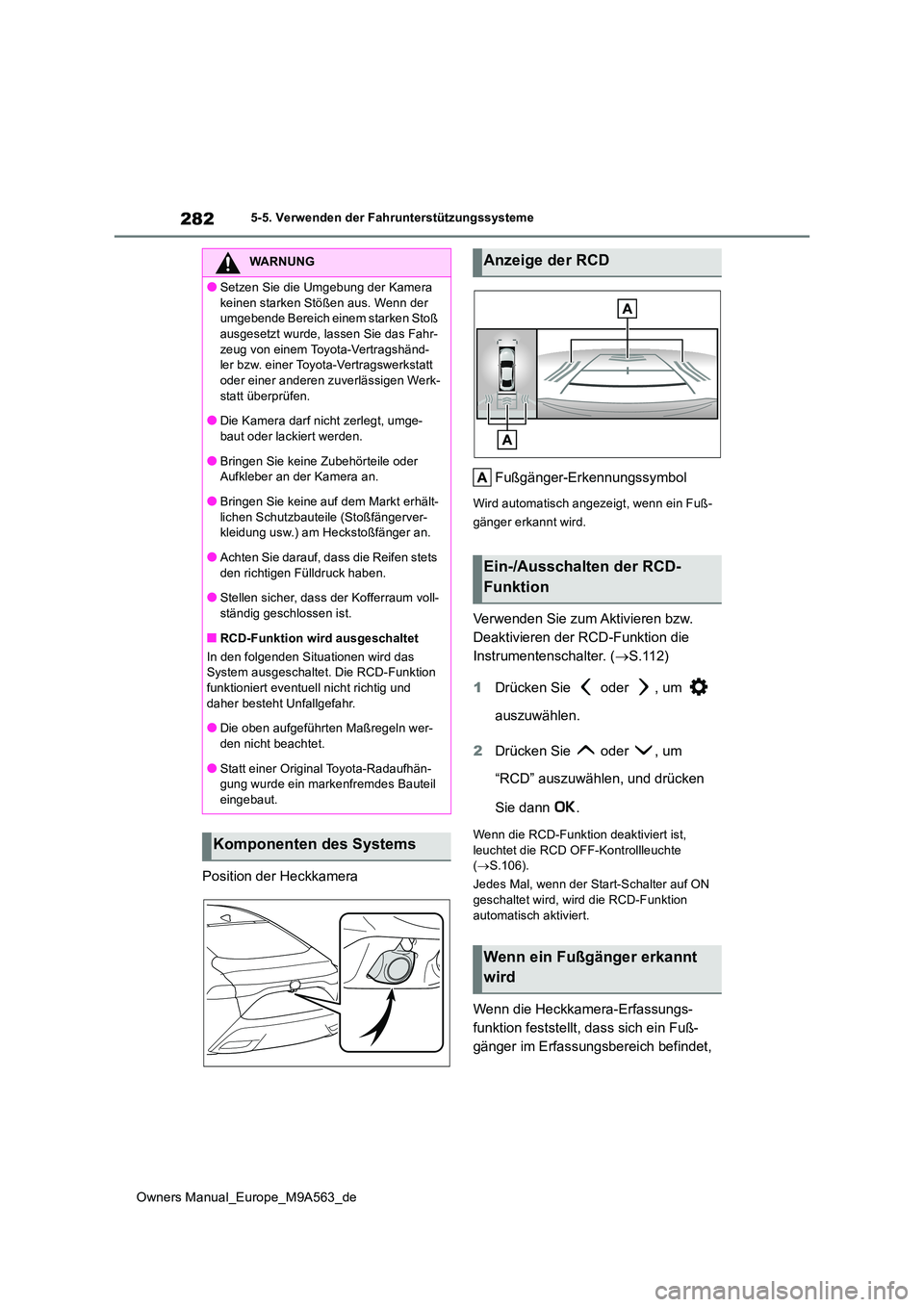 TOYOTA MIRAI 2023 Betriebsanleitungen (in German) 282
Owners Manual_Europe_M9A563_de
5-5. Verwenden der Fahrunterstützungssysteme
Position der Heckkamera
Fußgänger-Erkennungssymbol
Wird automatisch angezeigt, wenn ein Fuß-
gänger erkannt wird. TOYOTA MIRAI 2023 Betriebsanleitungen (in German) 282
Owners Manual_Europe_M9A563_de
5-5. Verwenden der Fahrunterstützungssysteme
Position der Heckkamera
Fußgänger-Erkennungssymbol
Wird automatisch angezeigt, wenn ein Fuß-
gänger erkannt wird.