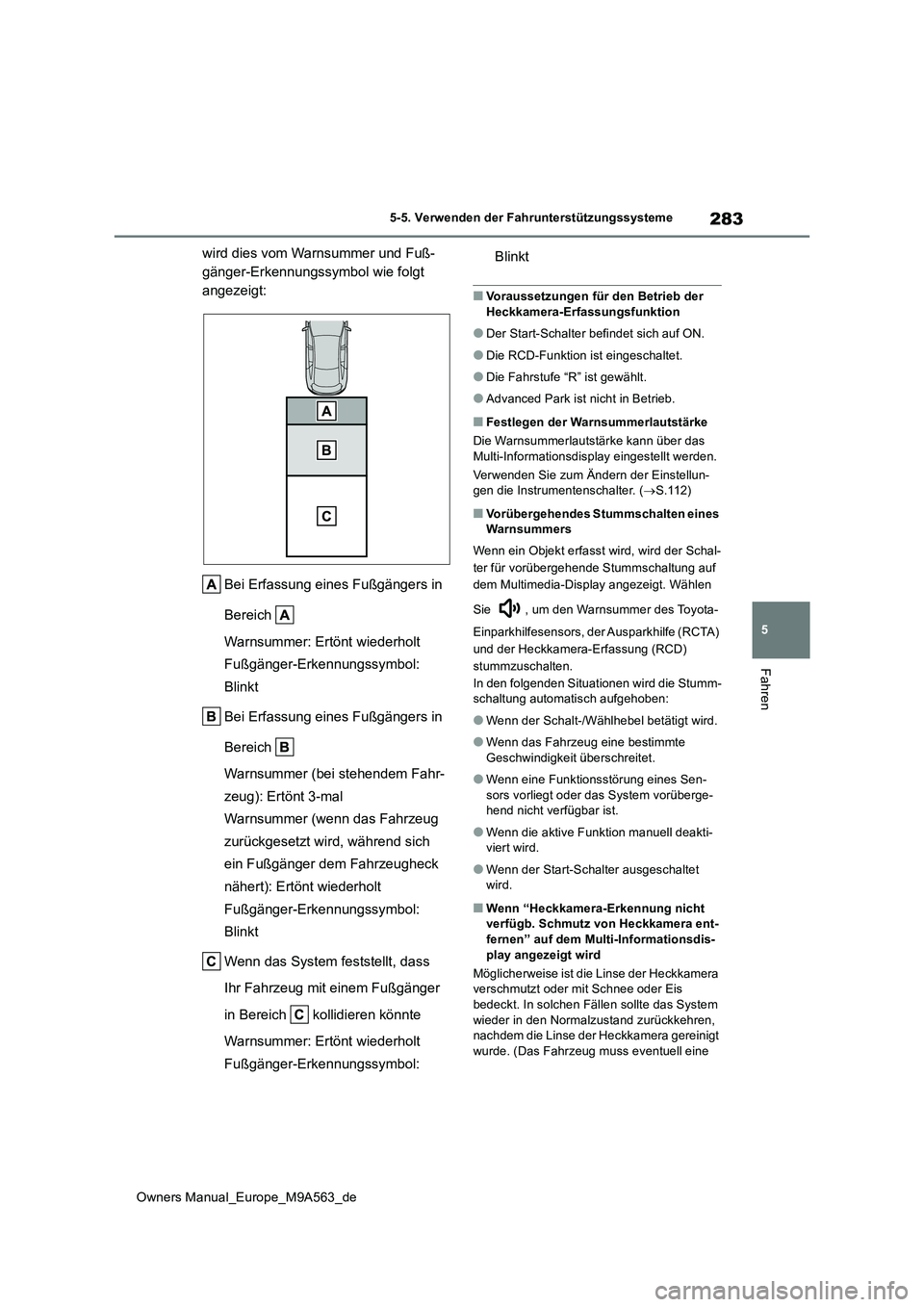 TOYOTA MIRAI 2023 Betriebsanleitungen (in German) 283
5
Owners Manual_Europe_M9A563_de
5-5. Verwenden der Fahrunterstützungssysteme
Fahren
wird dies vom Warnsummer und Fuß-
gänger-Erkennungssymbol wie folgt
angezeigt:
Bei Erfassung eines Fußg TOYOTA MIRAI 2023 Betriebsanleitungen (in German) 283
5
Owners Manual_Europe_M9A563_de
5-5. Verwenden der Fahrunterstützungssysteme
Fahren
wird dies vom Warnsummer und Fuß-
gänger-Erkennungssymbol wie folgt
angezeigt:
Bei Erfassung eines Fußg