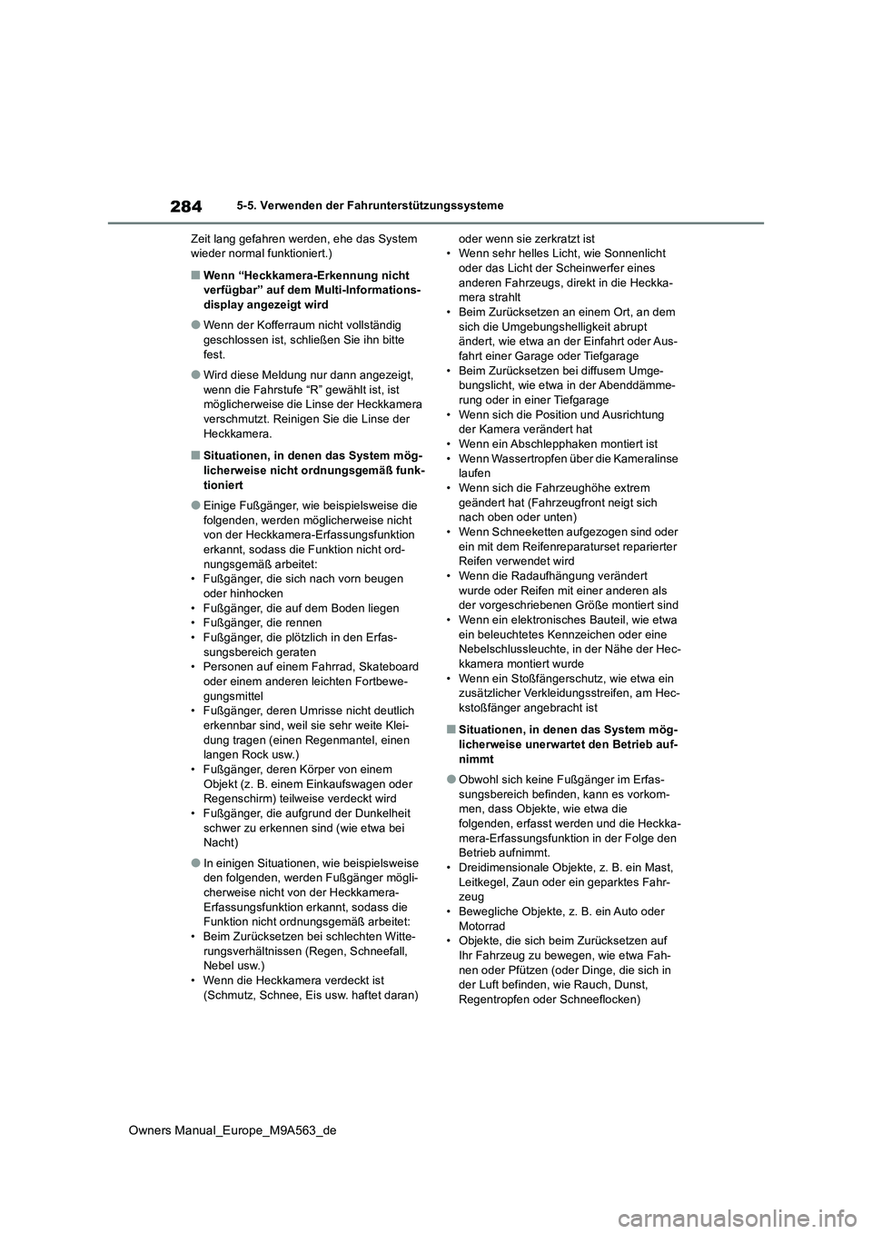 TOYOTA MIRAI 2023 Betriebsanleitungen (in German) 284
Owners Manual_Europe_M9A563_de
5-5. Verwenden der Fahrunterstützungssysteme
Zeit lang gefahren werden, ehe das System wieder normal funktioniert.)
■Wenn “Heckkamera-Erkennung nicht verfügb TOYOTA MIRAI 2023 Betriebsanleitungen (in German) 284
Owners Manual_Europe_M9A563_de
5-5. Verwenden der Fahrunterstützungssysteme
Zeit lang gefahren werden, ehe das System wieder normal funktioniert.)
■Wenn “Heckkamera-Erkennung nicht verfügb