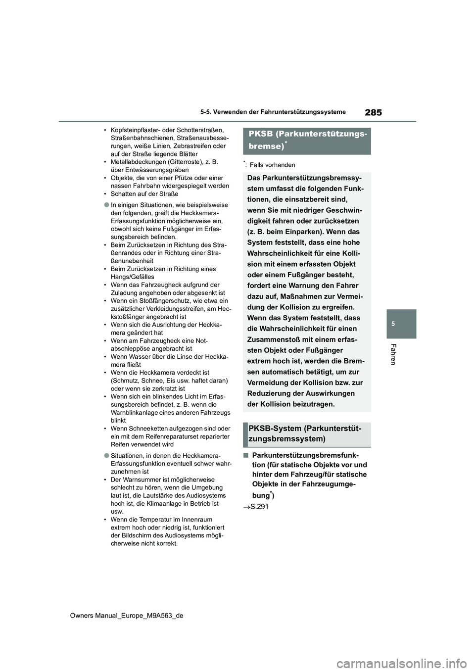TOYOTA MIRAI 2023 Betriebsanleitungen (in German) 285
5
Owners Manual_Europe_M9A563_de
5-5. Verwenden der Fahrunterstützungssysteme
Fahren
• Kopfsteinpflaster- oder Schotterstraßen, Straßenbahnschienen, Straßenausbesse-rungen, weiße Linien, Z TOYOTA MIRAI 2023 Betriebsanleitungen (in German) 285
5
Owners Manual_Europe_M9A563_de
5-5. Verwenden der Fahrunterstützungssysteme
Fahren
• Kopfsteinpflaster- oder Schotterstraßen, Straßenbahnschienen, Straßenausbesse-rungen, weiße Linien, Z
