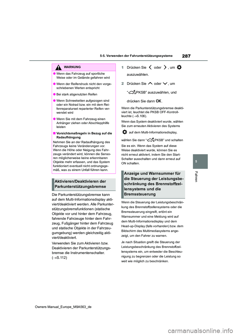TOYOTA MIRAI 2023 Betriebsanleitungen (in German) 287
5
Owners Manual_Europe_M9A563_de
5-5. Verwenden der Fahrunterstützungssysteme
Fahren
Die Parkunterstützungsbremse kann
auf dem Multi-Informationsdisplay akti-
viert/deaktiviert werden. Alle Pa TOYOTA MIRAI 2023 Betriebsanleitungen (in German) 287
5
Owners Manual_Europe_M9A563_de
5-5. Verwenden der Fahrunterstützungssysteme
Fahren
Die Parkunterstützungsbremse kann
auf dem Multi-Informationsdisplay akti-
viert/deaktiviert werden. Alle Pa