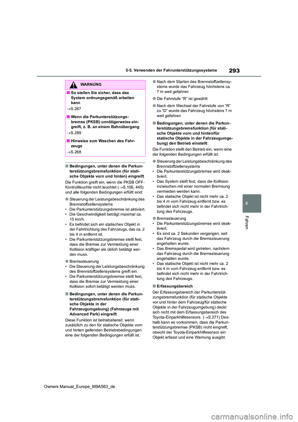 TOYOTA MIRAI 2023 Betriebsanleitungen (in German) 293
5
Owners Manual_Europe_M9A563_de
5-5. Verwenden der Fahrunterstützungssysteme
Fahren
■Bedingungen, unter denen die Parkun-
terstützungsbremsfunktion (für stati- sche Objekte vorn und hinten) TOYOTA MIRAI 2023 Betriebsanleitungen (in German) 293
5
Owners Manual_Europe_M9A563_de
5-5. Verwenden der Fahrunterstützungssysteme
Fahren
■Bedingungen, unter denen die Parkun-
terstützungsbremsfunktion (für stati- sche Objekte vorn und hinten)