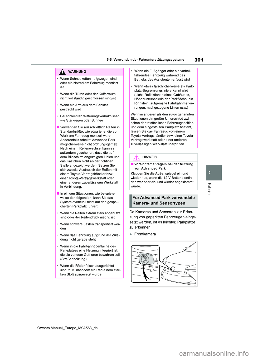 TOYOTA MIRAI 2023  Betriebsanleitungen (in German) 301
5
Owners Manual_Europe_M9A563_de
5-5. Verwenden der Fahrunterstützungssysteme
Fahren
Da Kameras und Sensoren zur Erfas- 
sung von geparkten Fahrzeugen einge-
setzt werden, ist es leichter, Parkpl