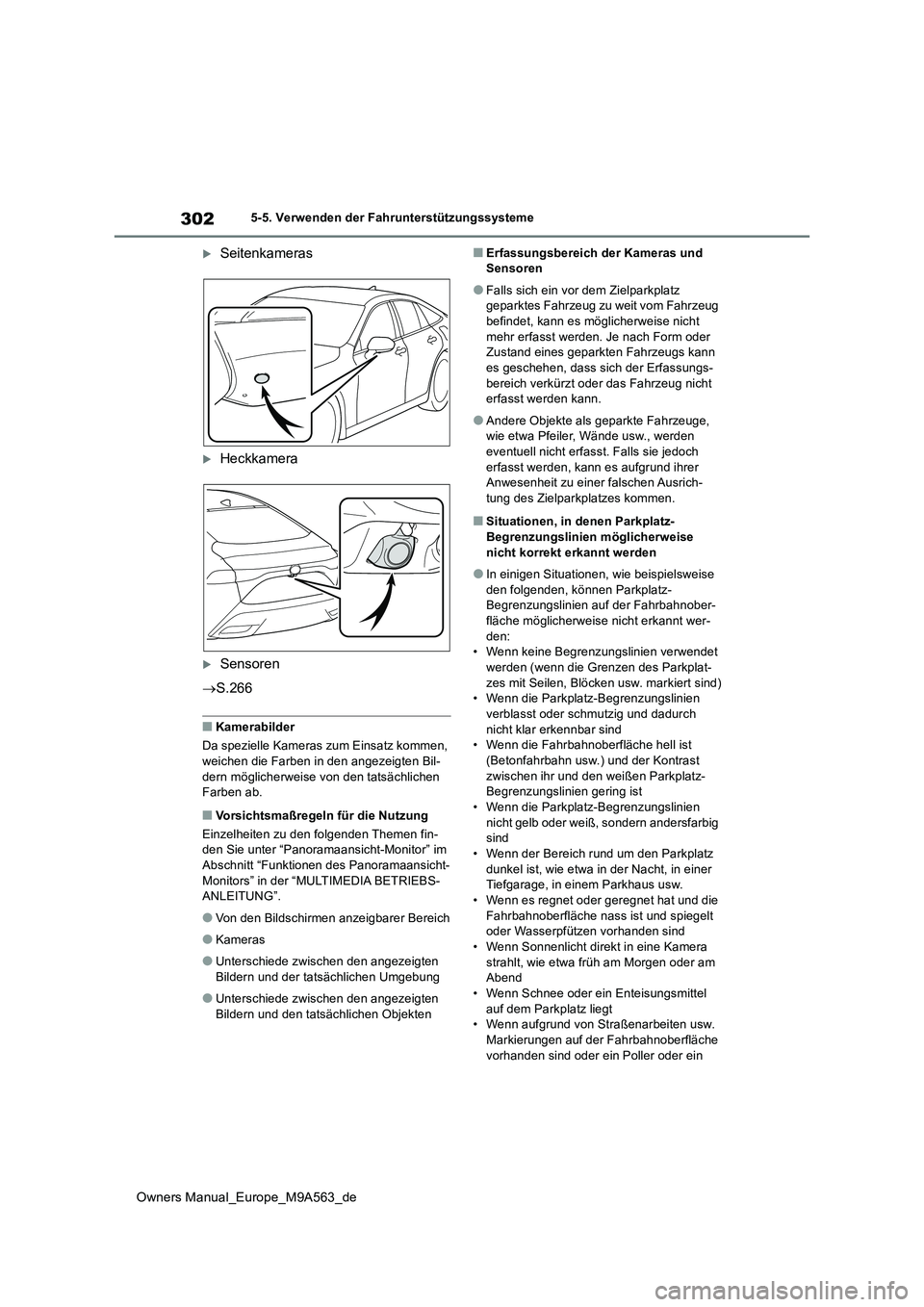 TOYOTA MIRAI 2023 Betriebsanleitungen (in German) 302
Owners Manual_Europe_M9A563_de
5-5. Verwenden der Fahrunterstützungssysteme
Seitenkameras
Heckkamera
Sensoren
S.266
■Kamerabilder
Da spezielle Kameras zum Einsatz kommen, weiche TOYOTA MIRAI 2023 Betriebsanleitungen (in German) 302
Owners Manual_Europe_M9A563_de
5-5. Verwenden der Fahrunterstützungssysteme
Seitenkameras
Heckkamera
Sensoren
S.266
■Kamerabilder
Da spezielle Kameras zum Einsatz kommen, weiche
