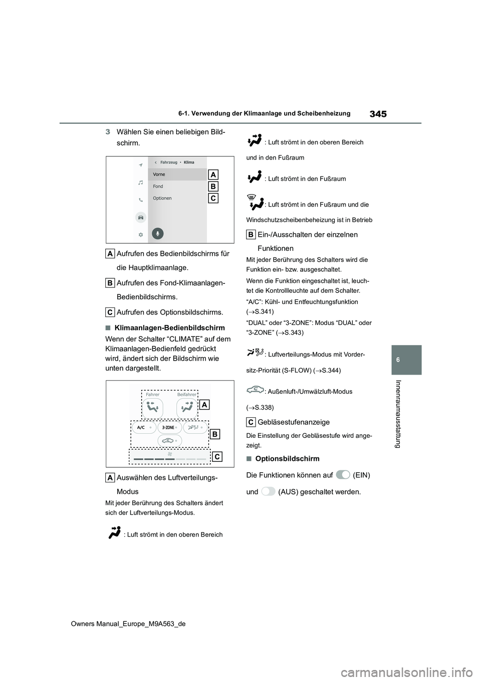 TOYOTA MIRAI 2023 Betriebsanleitungen (in German) 345
6
Owners Manual_Europe_M9A563_de
6-1. Verwendung der Klimaanlage und Scheibenheizung
Innenraumausstattung
3Wählen Sie einen beliebigen Bild-
schirm.
Aufrufen des Bedienbildschirms für
die Ha TOYOTA MIRAI 2023 Betriebsanleitungen (in German) 345
6
Owners Manual_Europe_M9A563_de
6-1. Verwendung der Klimaanlage und Scheibenheizung
Innenraumausstattung
3Wählen Sie einen beliebigen Bild-
schirm.
Aufrufen des Bedienbildschirms für
die Ha