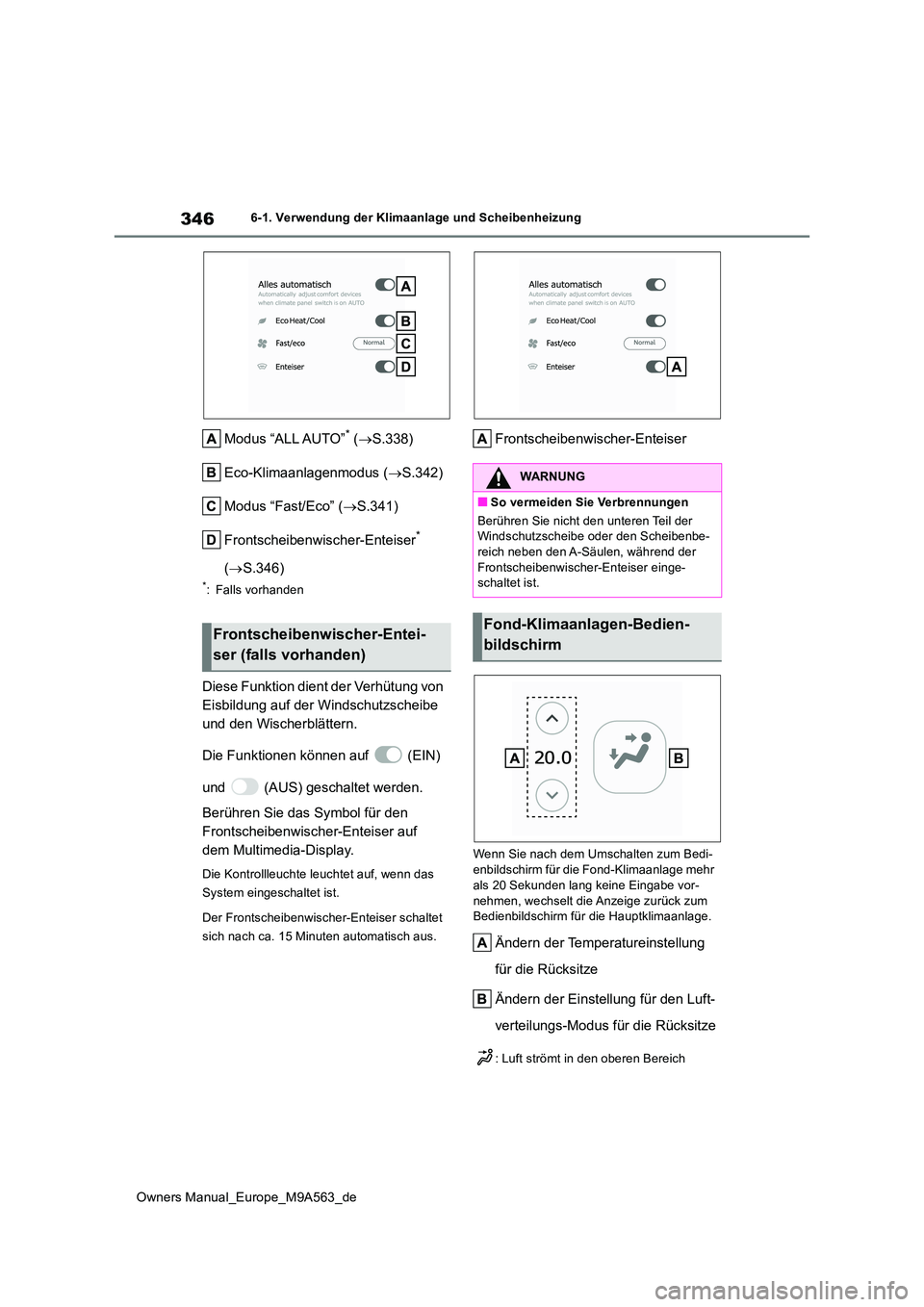 TOYOTA MIRAI 2023 Betriebsanleitungen (in German) 346
Owners Manual_Europe_M9A563_de
6-1. Verwendung der Klimaanlage und Scheibenheizung
Modus “ALL AUTO”* (S.338)
Eco-Klimaanlagenmodus ( S.342)
Modus “Fast/Eco” ( S.341)
Frontschei TOYOTA MIRAI 2023 Betriebsanleitungen (in German) 346
Owners Manual_Europe_M9A563_de
6-1. Verwendung der Klimaanlage und Scheibenheizung
Modus “ALL AUTO”* (S.338)
Eco-Klimaanlagenmodus ( S.342)
Modus “Fast/Eco” ( S.341)
Frontschei