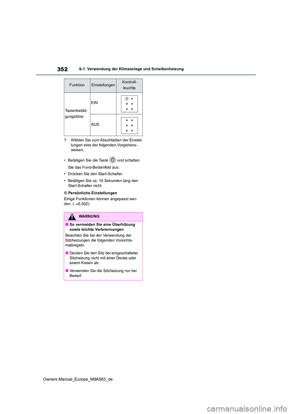 TOYOTA MIRAI 2023  Betriebsanleitungen (in German) 352
Owners Manual_Europe_M9A563_de
6-1. Verwendung der Klimaanlage und Scheibenheizung 
7 Wählen Sie zum Abschließen der Einstel- lungen eine der folgenden Vorgehens-weisen. 
• Betätigen Sie die 
