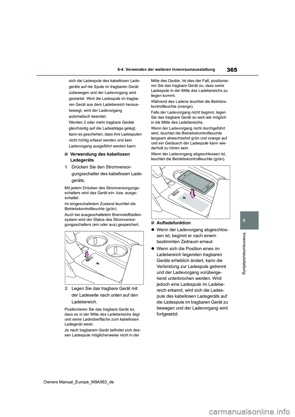 TOYOTA MIRAI 2023 Betriebsanleitungen (in German) 365
6
Owners Manual_Europe_M9A563_de
6-4. Verwenden der weiteren Innenraumausstattung
Innenraumausstattung
sich die Ladespule des kabellosen Lade-
geräts auf die Spule im tragbaren Gerät
zubewegen TOYOTA MIRAI 2023 Betriebsanleitungen (in German) 365
6
Owners Manual_Europe_M9A563_de
6-4. Verwenden der weiteren Innenraumausstattung
Innenraumausstattung
sich die Ladespule des kabellosen Lade-
geräts auf die Spule im tragbaren Gerät
zubewegen