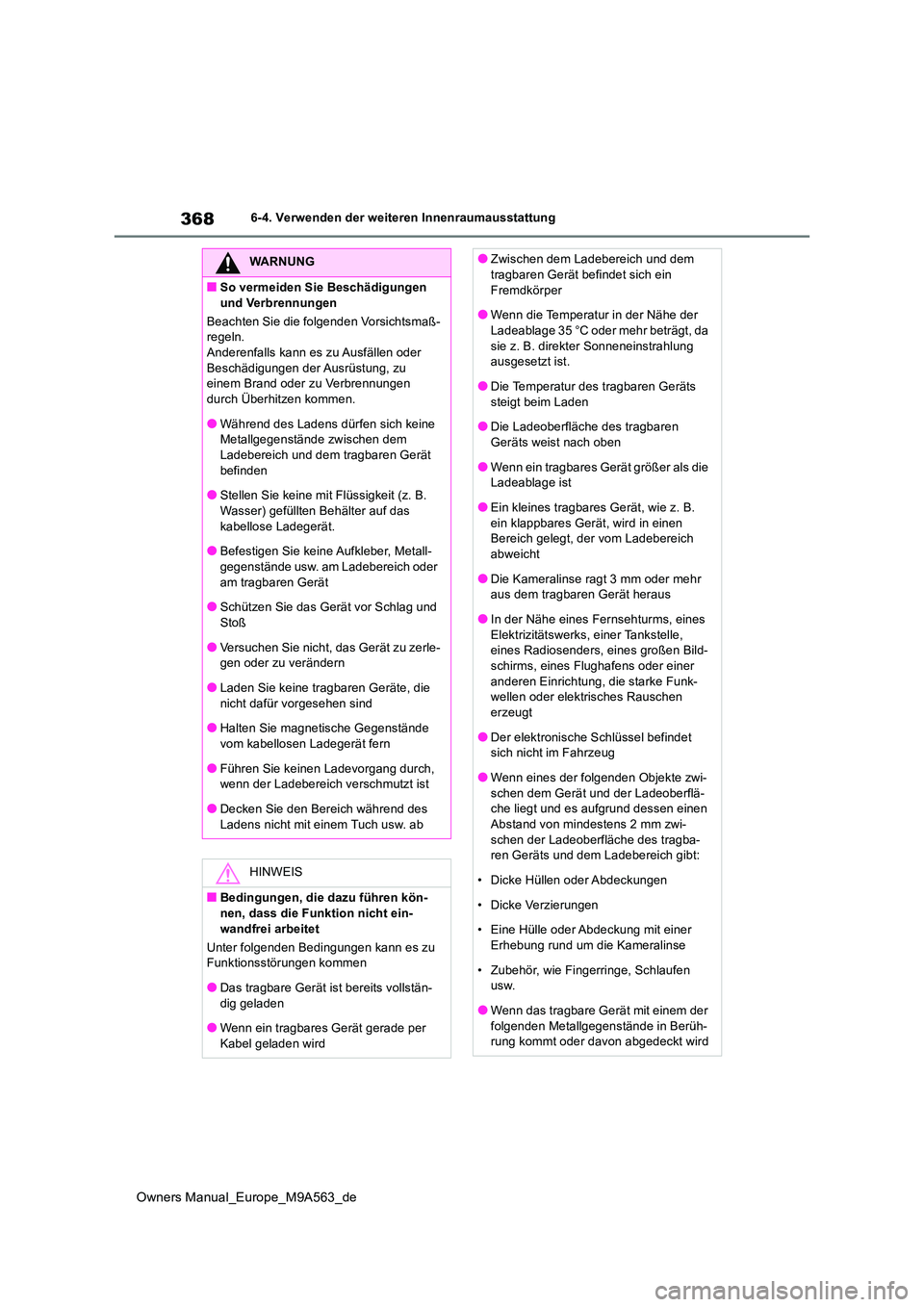 TOYOTA MIRAI 2023 Betriebsanleitungen (in German) 368
Owners Manual_Europe_M9A563_de
6-4. Verwenden der weiteren Innenraumausstattung
WARNUNG
■So vermeiden Sie Beschädigungen
und Verbrennungen
Beachten Sie die folgenden Vorsichtsmaß- regeln.An TOYOTA MIRAI 2023 Betriebsanleitungen (in German) 368
Owners Manual_Europe_M9A563_de
6-4. Verwenden der weiteren Innenraumausstattung
WARNUNG
■So vermeiden Sie Beschädigungen
und Verbrennungen
Beachten Sie die folgenden Vorsichtsmaß- regeln.An