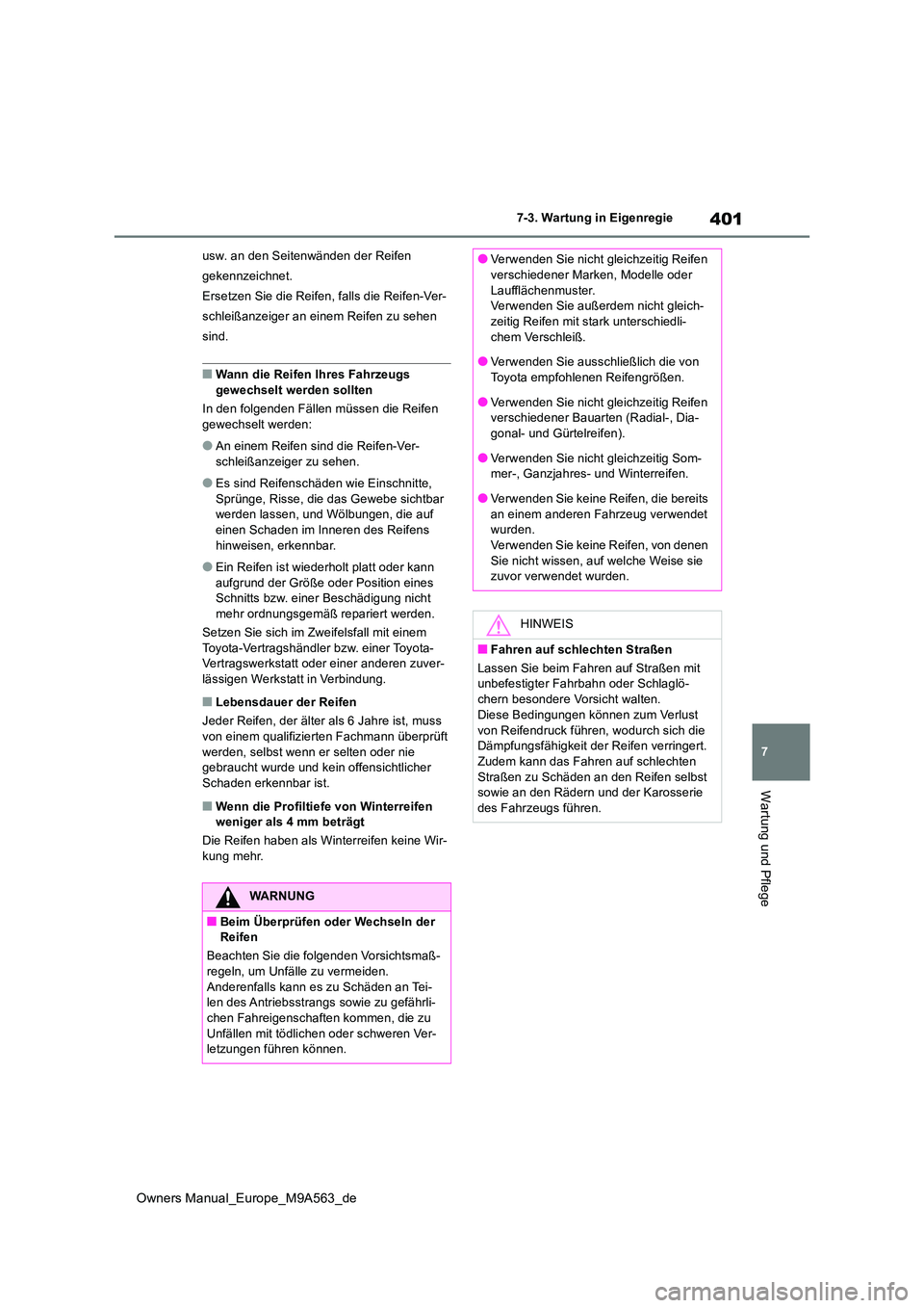 TOYOTA MIRAI 2023 Betriebsanleitungen (in German) 401
7
Owners Manual_Europe_M9A563_de
7-3. Wartung in Eigenregie
Wartung und Pflege
usw. an den Seitenwänden der Reifen
gekennzeichnet.
Ersetzen Sie die Reifen, falls die Reifen-Ver-
schleißanzeige TOYOTA MIRAI 2023 Betriebsanleitungen (in German) 401
7
Owners Manual_Europe_M9A563_de
7-3. Wartung in Eigenregie
Wartung und Pflege
usw. an den Seitenwänden der Reifen
gekennzeichnet.
Ersetzen Sie die Reifen, falls die Reifen-Ver-
schleißanzeige