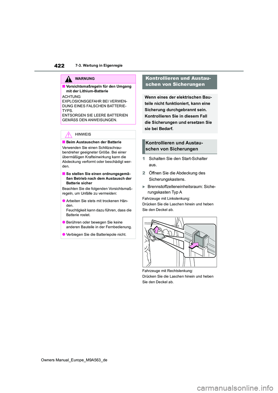 TOYOTA MIRAI 2023 Betriebsanleitungen (in German) 422
Owners Manual_Europe_M9A563_de
7-3. Wartung in Eigenregie
1Schalten Sie den Start-Schalter
aus.
2 Öffnen Sie die Abdeckung des
Sicherungskastens.
Brennstoffzelleneinheitsraum: Siche-
run TOYOTA MIRAI 2023 Betriebsanleitungen (in German) 422
Owners Manual_Europe_M9A563_de
7-3. Wartung in Eigenregie
1Schalten Sie den Start-Schalter
aus.
2 Öffnen Sie die Abdeckung des
Sicherungskastens.
Brennstoffzelleneinheitsraum: Siche-
run
