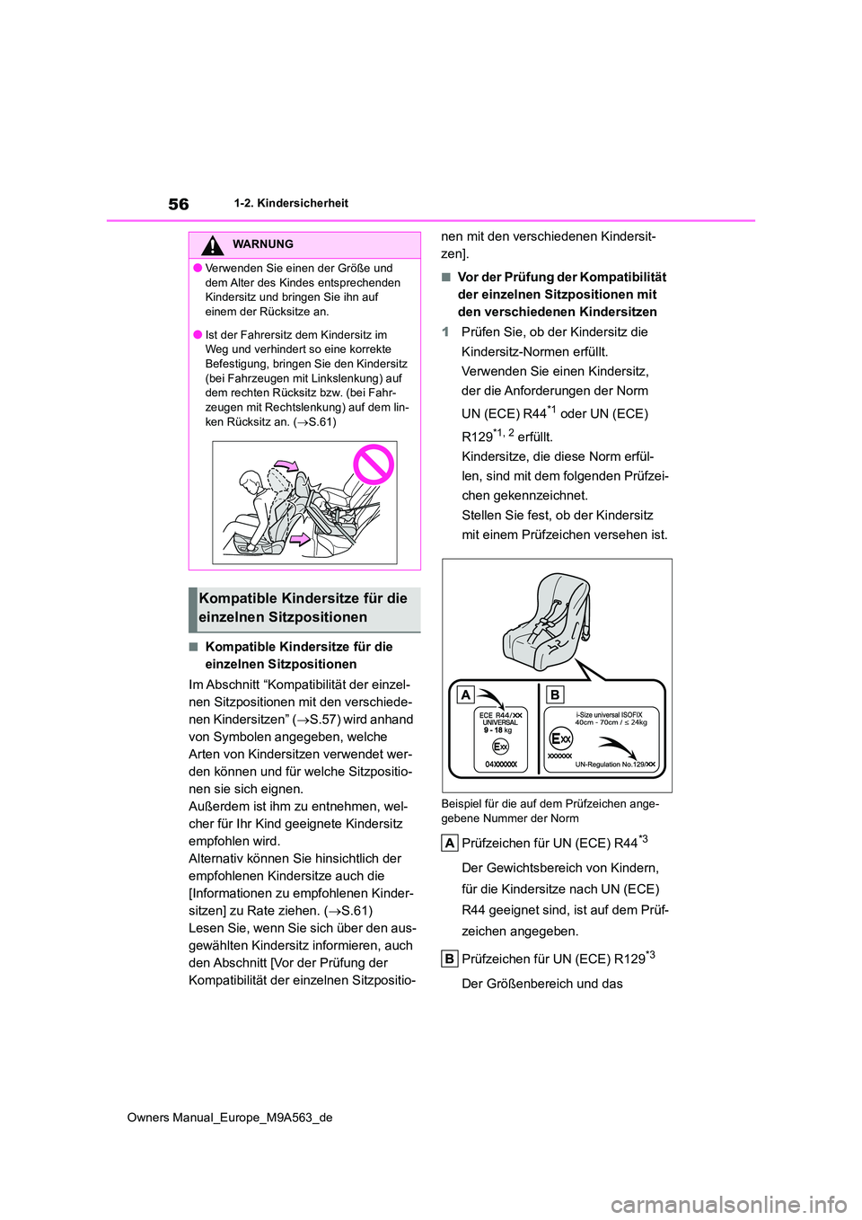 TOYOTA MIRAI 2023 Betriebsanleitungen (in German) 56
Owners Manual_Europe_M9A563_de
1-2. Kindersicherheit
■Kompatible Kindersitze für die
einzelnen Sitzpositionen
Im Abschnitt “Kompatibilität der einzel-
nen Sitzpositionen mit den verschied TOYOTA MIRAI 2023 Betriebsanleitungen (in German) 56
Owners Manual_Europe_M9A563_de
1-2. Kindersicherheit
■Kompatible Kindersitze für die
einzelnen Sitzpositionen
Im Abschnitt “Kompatibilität der einzel-
nen Sitzpositionen mit den verschied