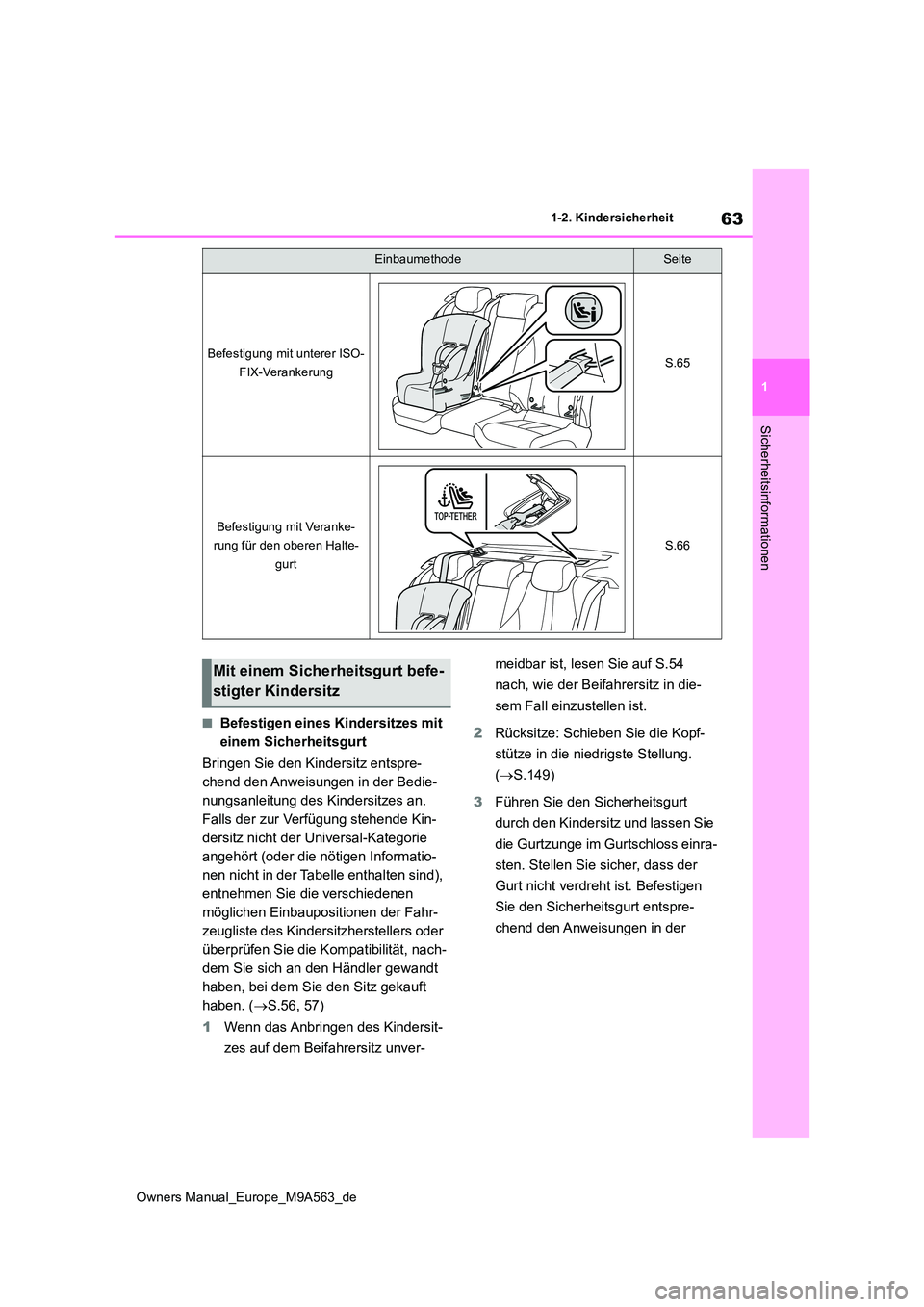 TOYOTA MIRAI 2023 Betriebsanleitungen (in German) 63
1
Owners Manual_Europe_M9A563_de
1-2. Kindersicherheit
Sicherheitsinformationen
■Befestigen eines Kindersitzes mit
einem Sicherheitsgurt
Bringen Sie den Kindersitz entspre-
chend den Anweisun TOYOTA MIRAI 2023 Betriebsanleitungen (in German) 63
1
Owners Manual_Europe_M9A563_de
1-2. Kindersicherheit
Sicherheitsinformationen
■Befestigen eines Kindersitzes mit
einem Sicherheitsgurt
Bringen Sie den Kindersitz entspre-
chend den Anweisun