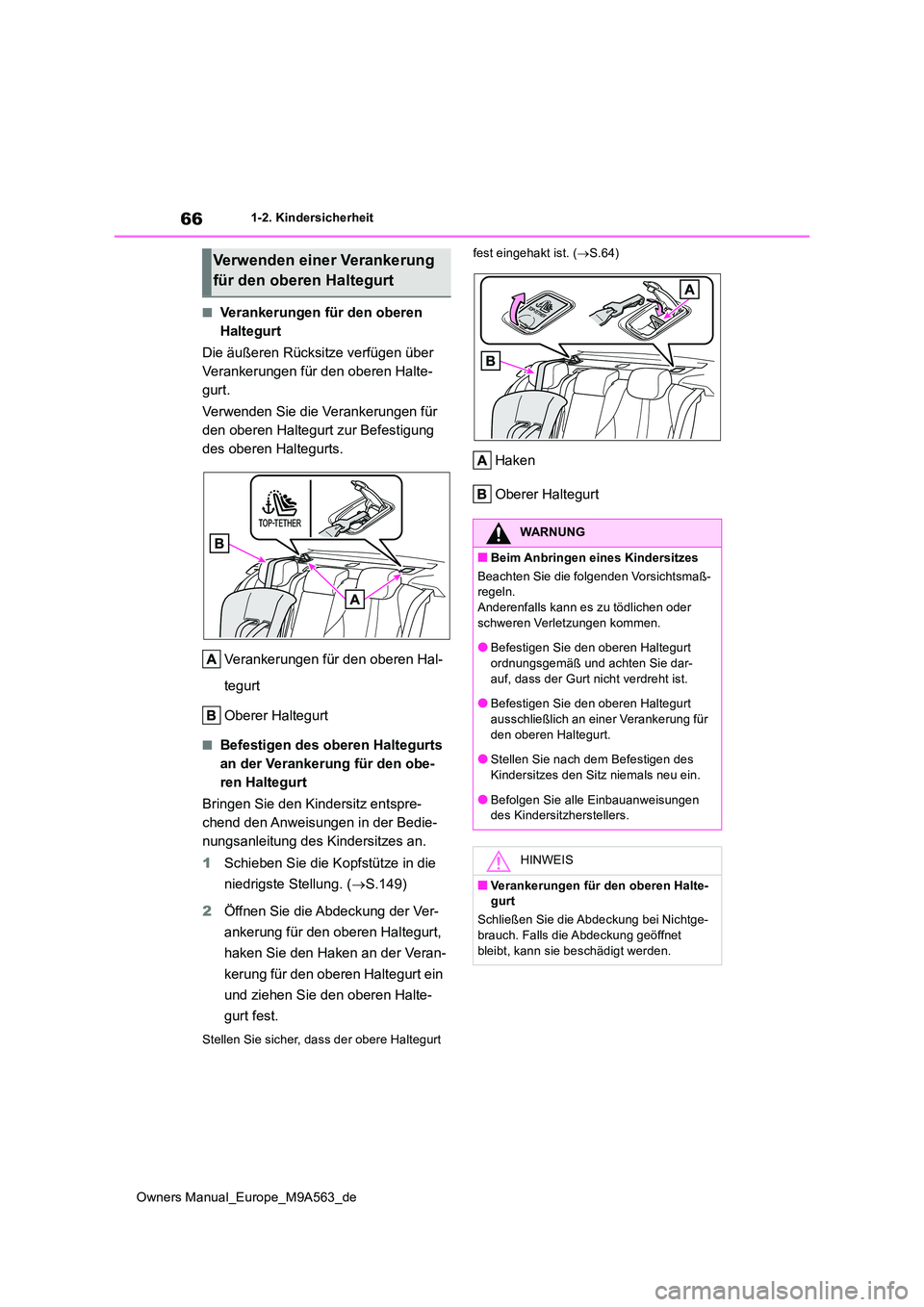TOYOTA MIRAI 2023 Betriebsanleitungen (in German) 66
Owners Manual_Europe_M9A563_de
1-2. Kindersicherheit
■Verankerungen für den oberen
Haltegurt
Die äußeren Rücksitze verfügen über
Verankerungen für den oberen Halte-
gurt.
Verwenden S TOYOTA MIRAI 2023 Betriebsanleitungen (in German) 66
Owners Manual_Europe_M9A563_de
1-2. Kindersicherheit
■Verankerungen für den oberen
Haltegurt
Die äußeren Rücksitze verfügen über
Verankerungen für den oberen Halte-
gurt.
Verwenden S