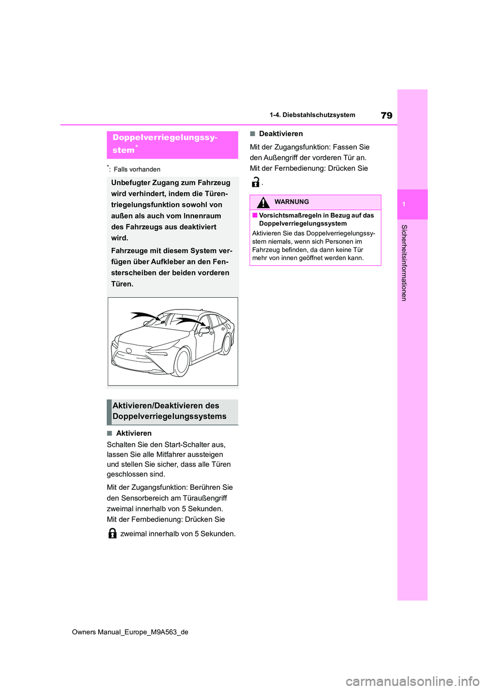 TOYOTA MIRAI 2023 Betriebsanleitungen (in German) 79
1
Owners Manual_Europe_M9A563_de
1-4. Diebstahlschutzsystem
Sicherheitsinformationen
*: Falls vorhanden
■Aktivieren
Schalten Sie den Start-Schalter aus,
lassen Sie alle Mitfahrer aussteigen
u TOYOTA MIRAI 2023 Betriebsanleitungen (in German) 79
1
Owners Manual_Europe_M9A563_de
1-4. Diebstahlschutzsystem
Sicherheitsinformationen
*: Falls vorhanden
■Aktivieren
Schalten Sie den Start-Schalter aus,
lassen Sie alle Mitfahrer aussteigen
u
