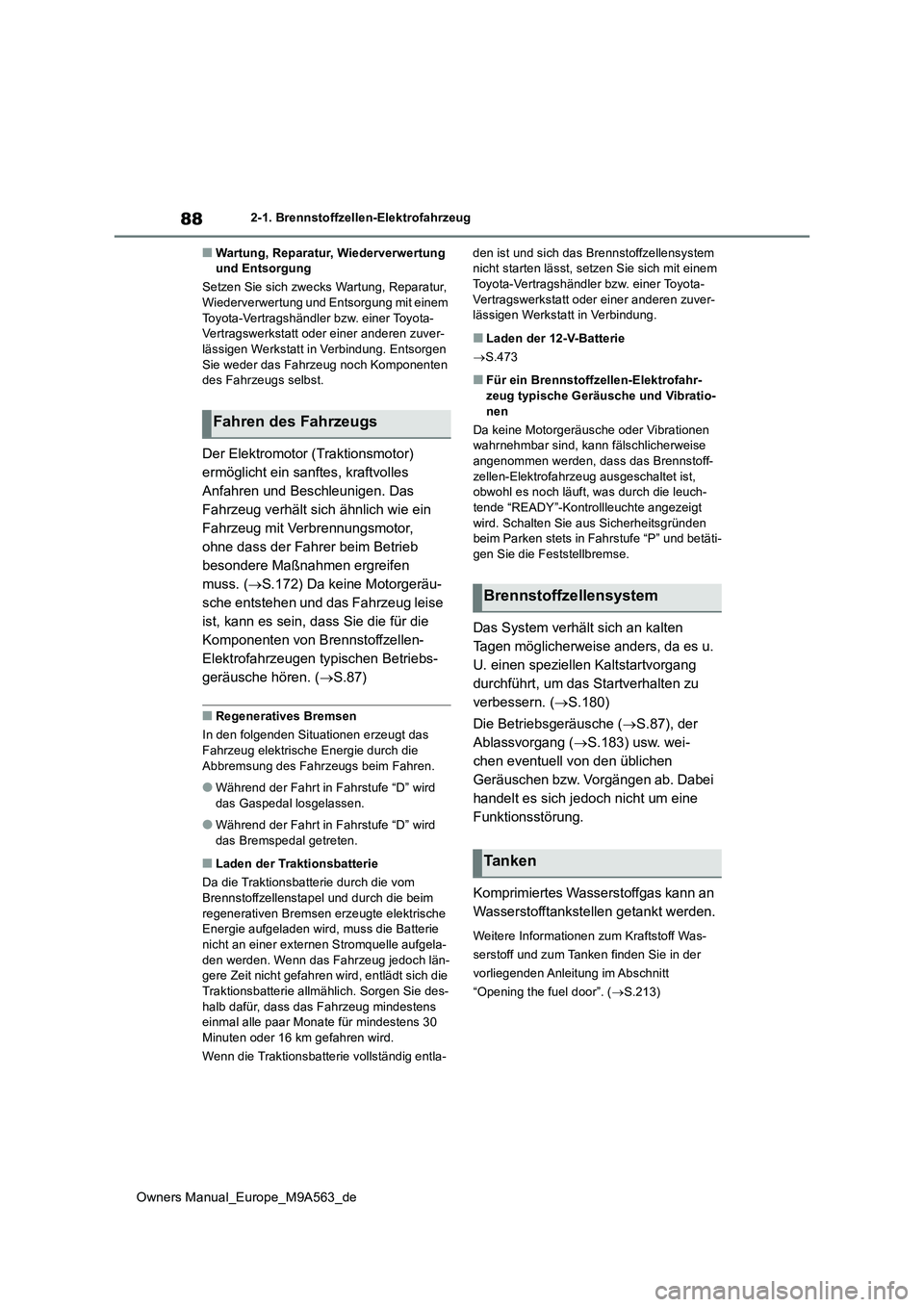 TOYOTA MIRAI 2023 Betriebsanleitungen (in German) 88
Owners Manual_Europe_M9A563_de
2-1. Brennstoffzellen-Elektrofahrzeug
■Wartung, Reparatur, Wiederverwertung und Entsorgung
Setzen Sie sich zwecks Wartung, Reparatur, Wiederverwertung und Entsor TOYOTA MIRAI 2023 Betriebsanleitungen (in German) 88
Owners Manual_Europe_M9A563_de
2-1. Brennstoffzellen-Elektrofahrzeug
■Wartung, Reparatur, Wiederverwertung und Entsorgung
Setzen Sie sich zwecks Wartung, Reparatur, Wiederverwertung und Entsor
