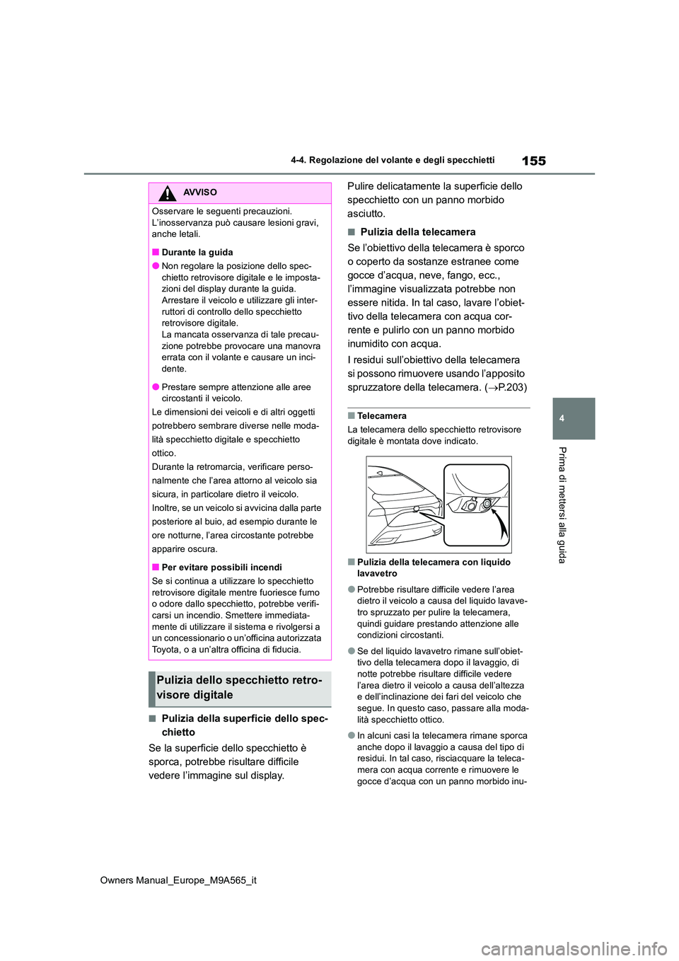 TOYOTA MIRAI 2023  Manuale duso (in Italian) 155
4
Owners Manual_Europe_M9A565_it
4-4. Regolazione del volante e degli specchietti
Prima di mettersi alla guida
■Pulizia della superficie dello spec- 
chietto 
Se la superficie dello specchietto 