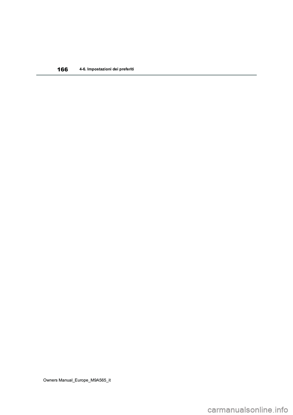 TOYOTA MIRAI 2023  Manuale duso (in Italian) 166
Owners Manual_Europe_M9A565_it
4-6. Impostazioni dei preferiti 