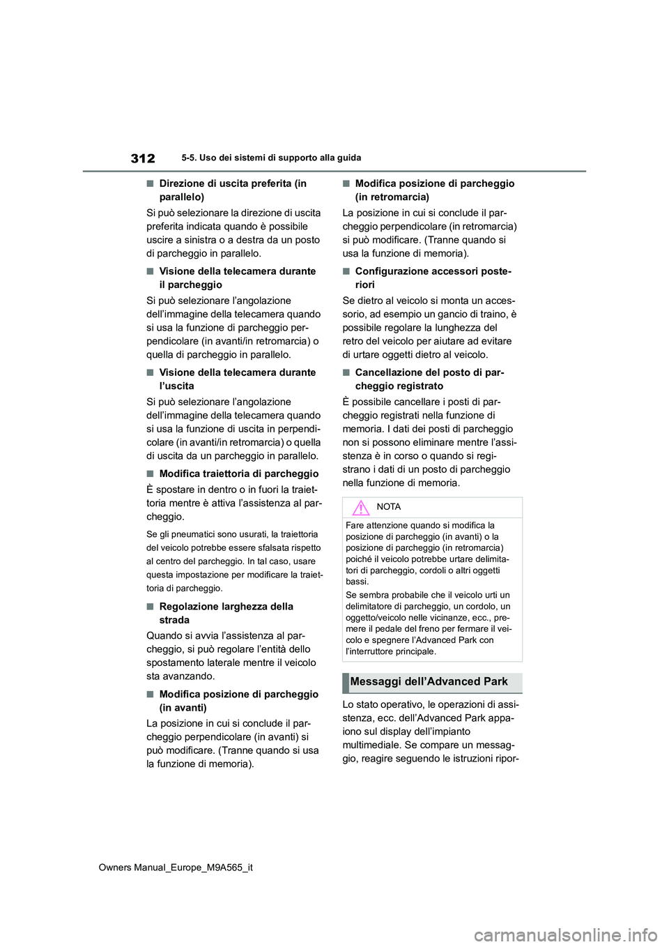TOYOTA MIRAI 2023  Manuale duso (in Italian) 312
Owners Manual_Europe_M9A565_it
5-5. Uso dei sistemi di supporto alla guida
■Direzione di uscita preferita (in  
parallelo) 
Si può selezionare la direzione di uscita  
preferita indicata quando