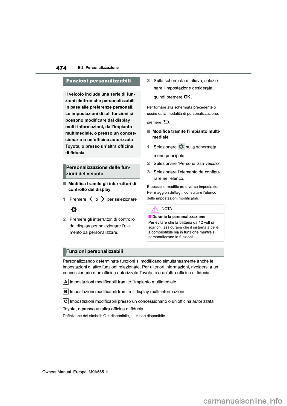 TOYOTA MIRAI 2023  Manuale duso (in Italian) 474
Owners Manual_Europe_M9A565_it
9-2. Personalizzazione
9-2.Persona lizza zione
■Modifica tramite gli interruttori di  
controllo del display 
1 Premere   o   per selezionare  
. 
2 Premere gli in