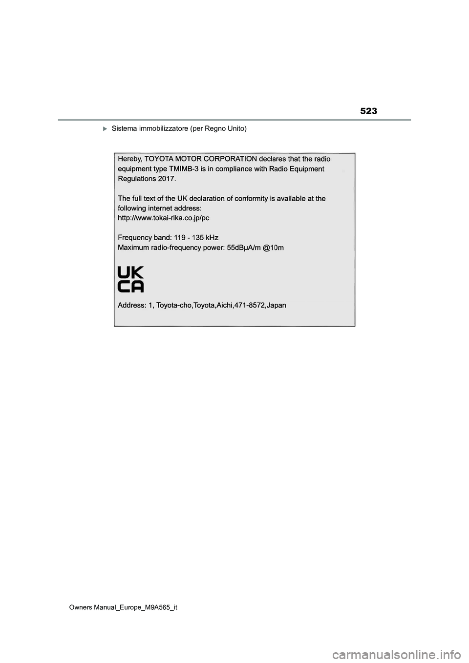 TOYOTA MIRAI 2023  Manuale duso (in Italian) 523
Owners Manual_Europe_M9A565_it
Sistema immobilizzatore (per Regno Unito) 