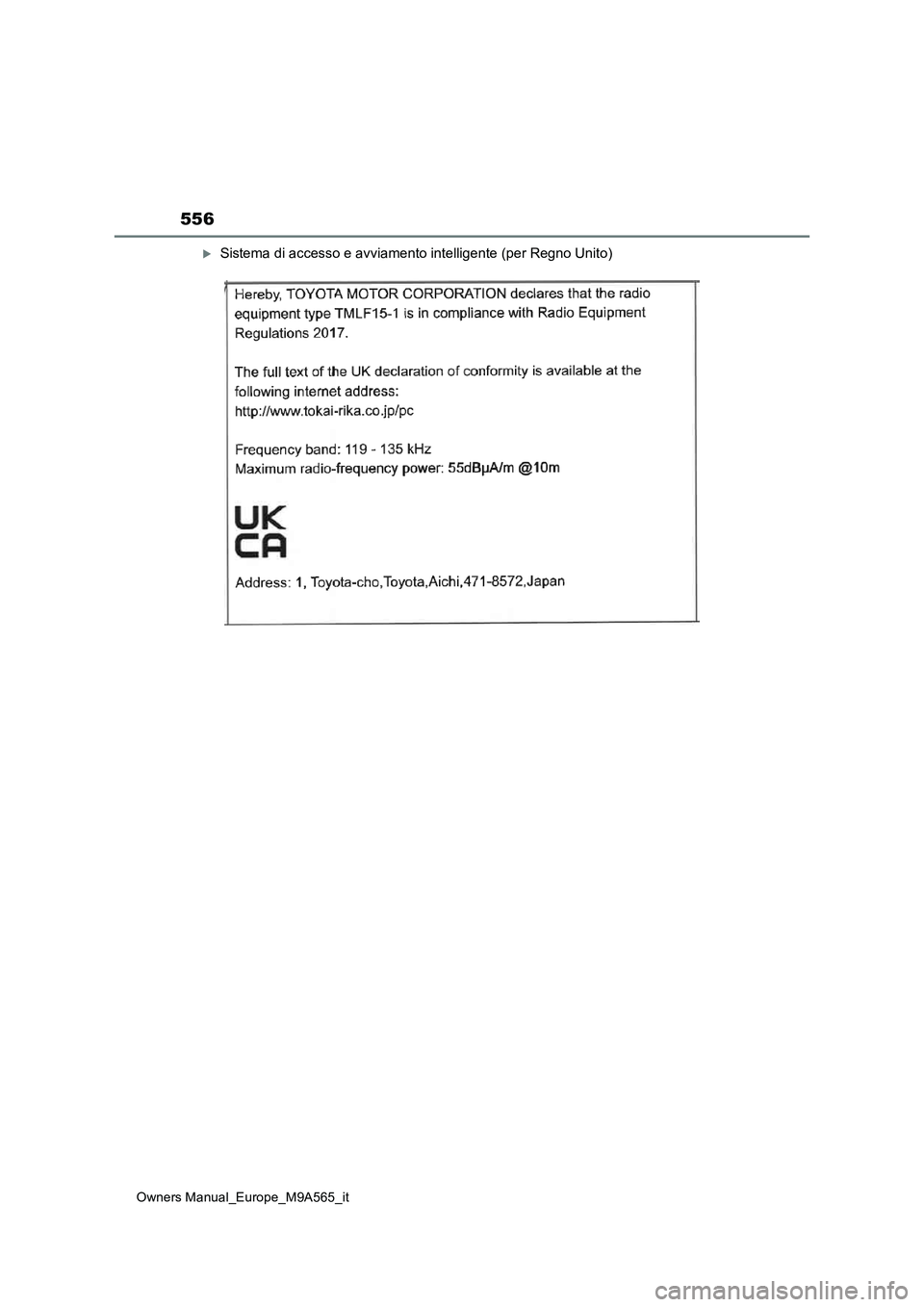 TOYOTA MIRAI 2023  Manuale duso (in Italian) 556
Owners Manual_Europe_M9A565_it
Sistema di accesso e avviamento intelligente (per Regno Unito) 
