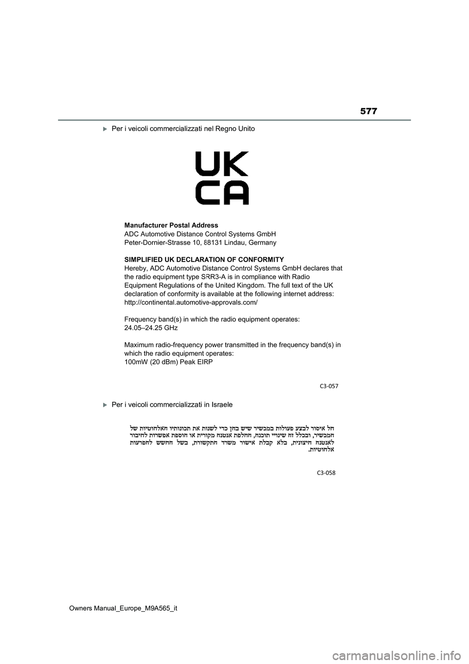 TOYOTA MIRAI 2023  Manuale duso (in Italian) 577
Owners Manual_Europe_M9A565_it
Per i veicoli commercializzati nel Regno Unito
Per i veicoli commercializzati in Israele 