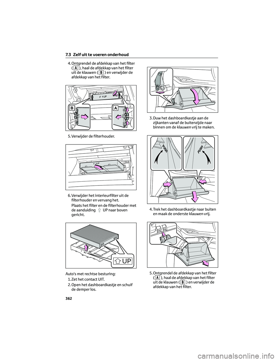 TOYOTA MIRAI 2023  Instructieboekje (in Dutch) 4. Ontgrendel de afdekkap van het filter
(
A), haal de afdekkap van het filter
uit de klauwen (
B) en verwijder de
afdekkap van het filter.
5. Verwijder de filterhouder.
6. Verwijder het interieurfilt