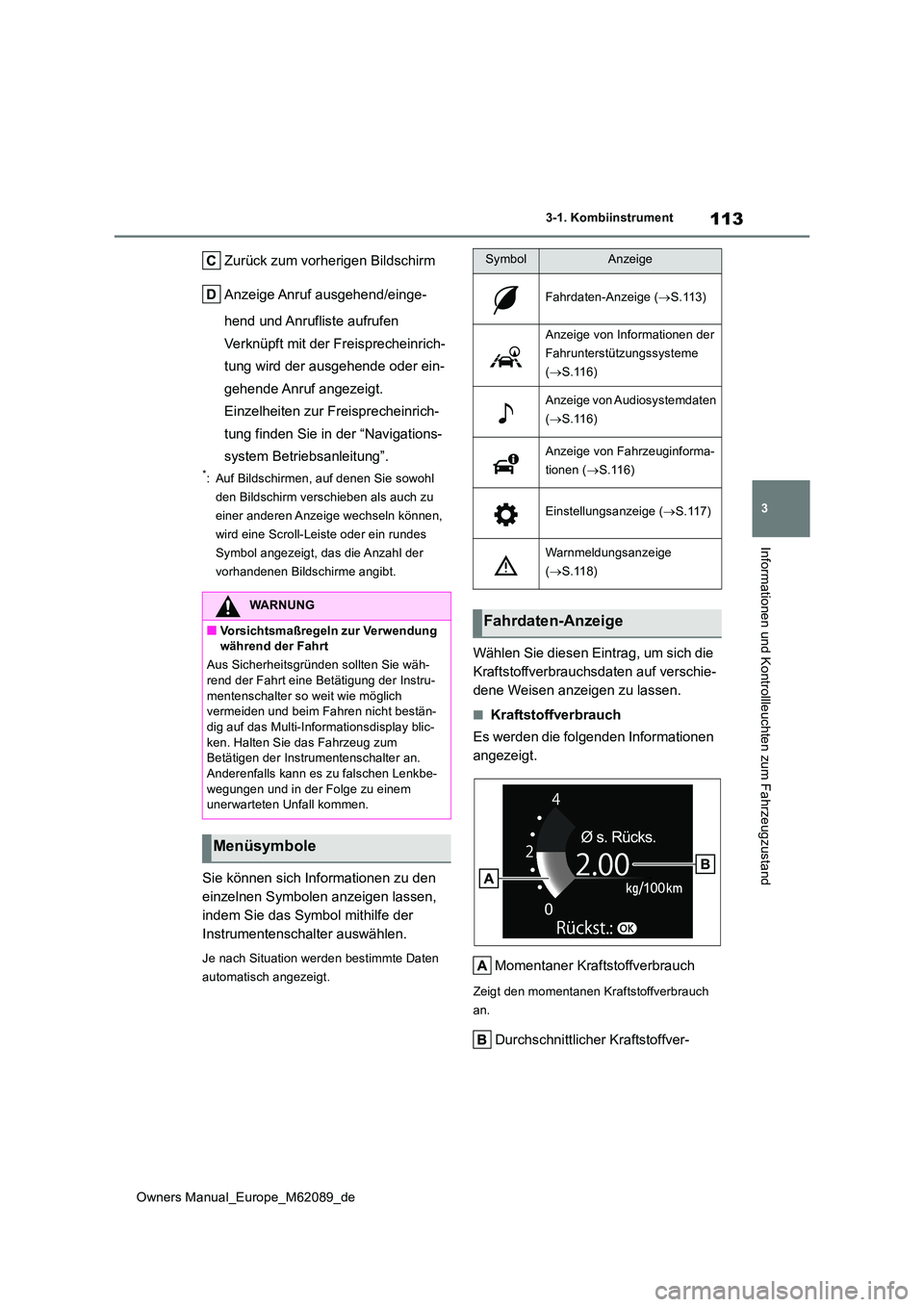 TOYOTA MIRAI 2022 Betriebsanleitungen (in German) 113
3
Owners Manual_Europe_M62089_de
3-1. Kombiinstrument
Informationen und Kontrollleuchten zum Fahrzeugzustand
Zurück zum vorherigen Bildschirm
Anzeige Anruf ausgehend/einge-
hend und Anrufliste TOYOTA MIRAI 2022 Betriebsanleitungen (in German) 113
3
Owners Manual_Europe_M62089_de
3-1. Kombiinstrument
Informationen und Kontrollleuchten zum Fahrzeugzustand
Zurück zum vorherigen Bildschirm
Anzeige Anruf ausgehend/einge-
hend und Anrufliste