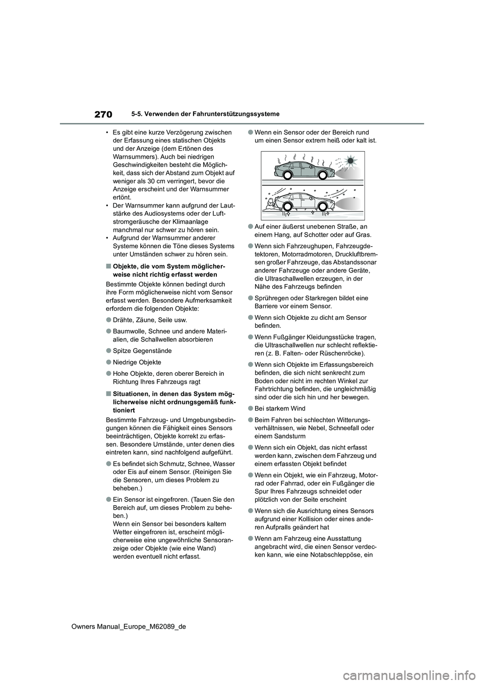 TOYOTA MIRAI 2022 Betriebsanleitungen (in German) 270
Owners Manual_Europe_M62089_de
5-5. Verwenden der Fahrunterstützungssysteme
• Es gibt eine kurze Verzögerung zwischen der Erfassung eines statischen Objekts und der Anzeige (dem Ertönen des TOYOTA MIRAI 2022 Betriebsanleitungen (in German) 270
Owners Manual_Europe_M62089_de
5-5. Verwenden der Fahrunterstützungssysteme
• Es gibt eine kurze Verzögerung zwischen der Erfassung eines statischen Objekts und der Anzeige (dem Ertönen des