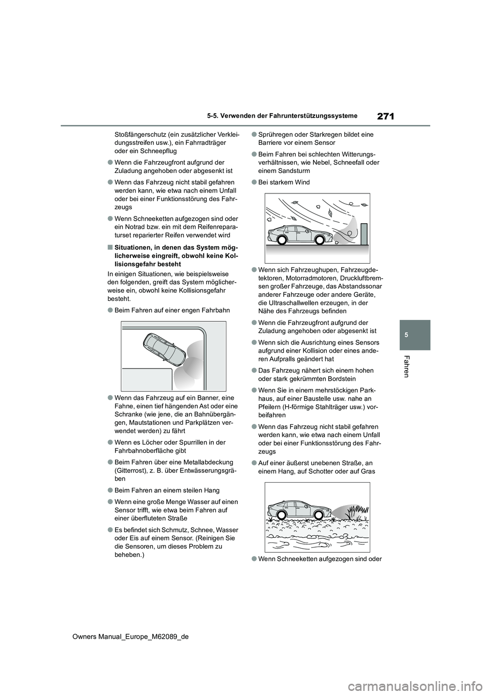 TOYOTA MIRAI 2022 Betriebsanleitungen (in German) 271
5
Owners Manual_Europe_M62089_de
5-5. Verwenden der Fahrunterstützungssysteme
Fahren
Stoßfängerschutz (ein zusätzlicher Verklei- dungsstreifen usw.), ein Fahrradträger oder ein Schneepflug
TOYOTA MIRAI 2022 Betriebsanleitungen (in German) 271
5
Owners Manual_Europe_M62089_de
5-5. Verwenden der Fahrunterstützungssysteme
Fahren
Stoßfängerschutz (ein zusätzlicher Verklei- dungsstreifen usw.), ein Fahrradträger oder ein Schneepflug