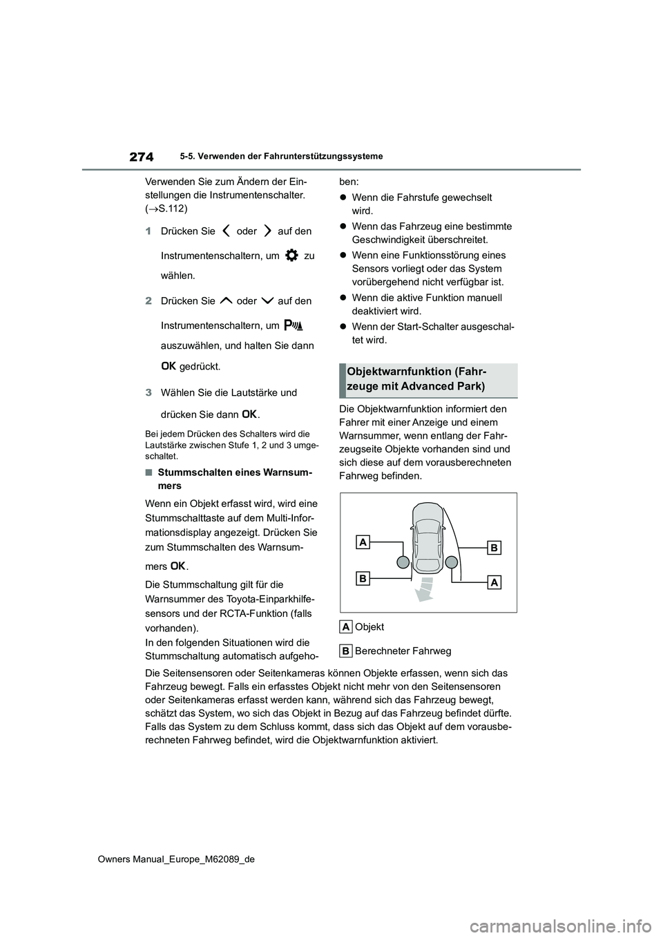 TOYOTA MIRAI 2022 Betriebsanleitungen (in German) 274
Owners Manual_Europe_M62089_de
5-5. Verwenden der Fahrunterstützungssysteme
Verwenden Sie zum Ändern der Ein-
stellungen die Instrumentenschalter.
( S.112)
1 Drücken Sie oder auf den TOYOTA MIRAI 2022 Betriebsanleitungen (in German) 274
Owners Manual_Europe_M62089_de
5-5. Verwenden der Fahrunterstützungssysteme
Verwenden Sie zum Ändern der Ein-
stellungen die Instrumentenschalter.
( S.112)
1 Drücken Sie oder auf den