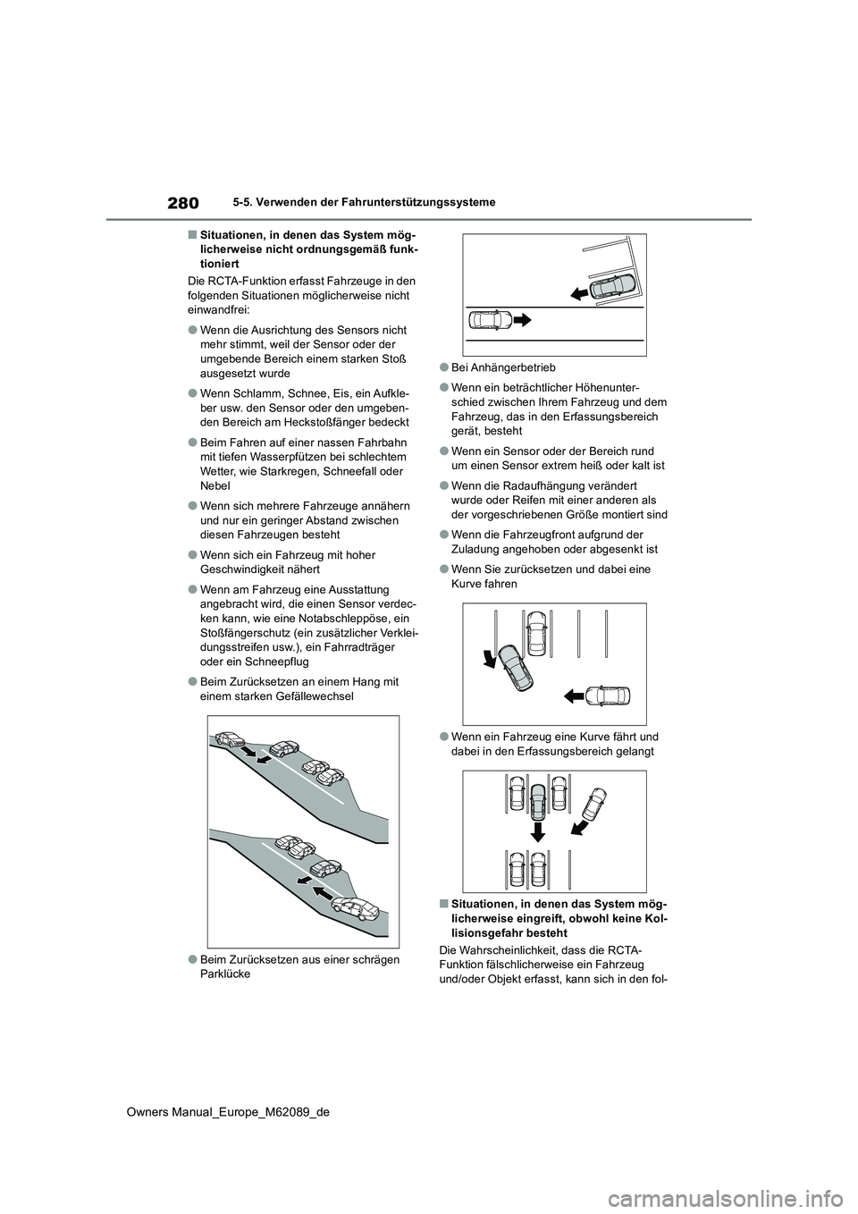 TOYOTA MIRAI 2022 Betriebsanleitungen (in German) 280
Owners Manual_Europe_M62089_de
5-5. Verwenden der Fahrunterstützungssysteme
■Situationen, in denen das System mög- licherweise nicht ordnungsgemäß funk-tioniert
Die RCTA-Funktion erfasst Fa TOYOTA MIRAI 2022 Betriebsanleitungen (in German) 280
Owners Manual_Europe_M62089_de
5-5. Verwenden der Fahrunterstützungssysteme
■Situationen, in denen das System mög- licherweise nicht ordnungsgemäß funk-tioniert
Die RCTA-Funktion erfasst Fa