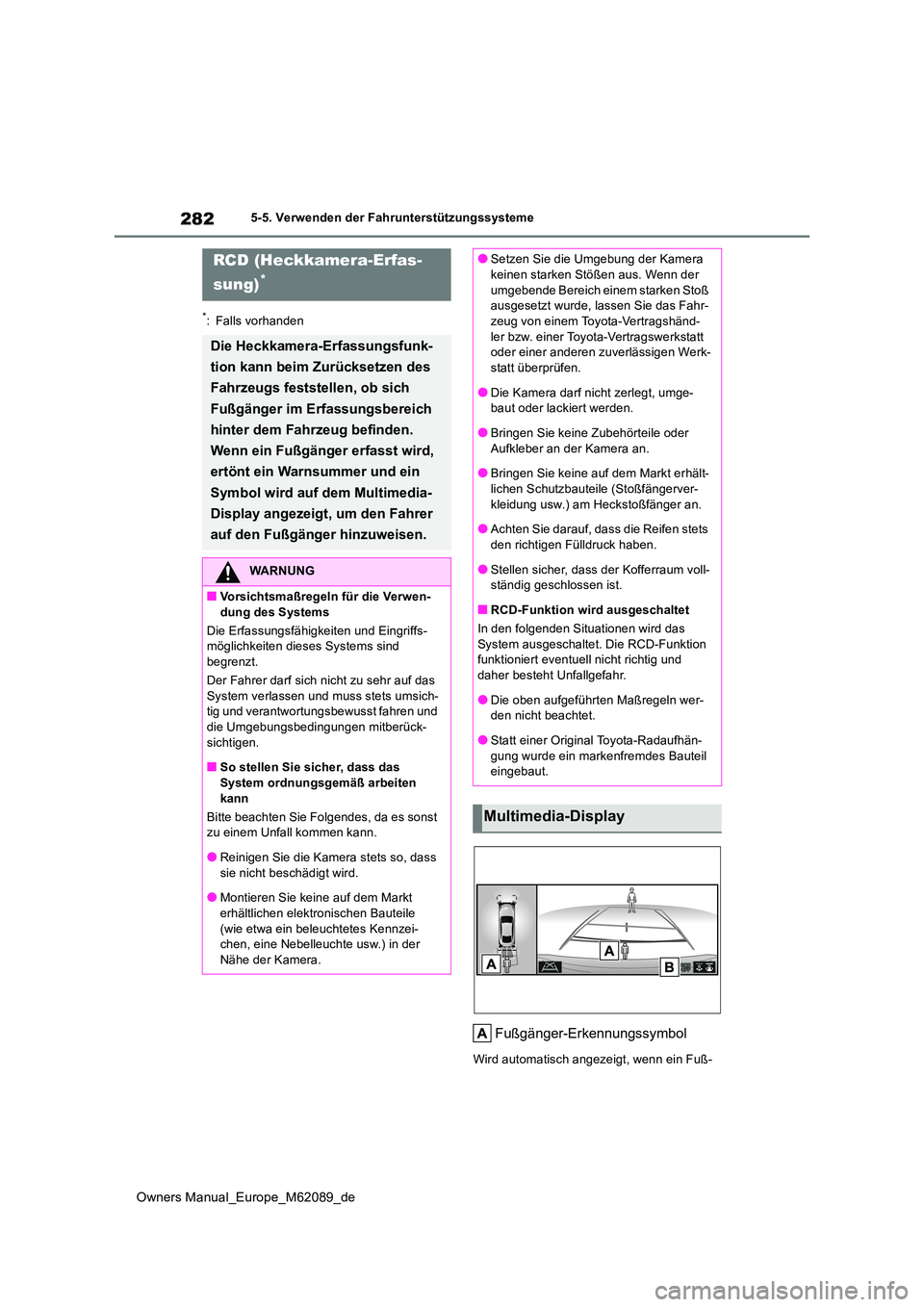 TOYOTA MIRAI 2022 Betriebsanleitungen (in German) 282
Owners Manual_Europe_M62089_de
5-5. Verwenden der Fahrunterstützungssysteme
*: Falls vorhanden
Fußgänger-Erkennungssymbol
Wird automatisch angezeigt, wenn ein Fuß-
RCD (Heckkamera-Erfas-
sung TOYOTA MIRAI 2022 Betriebsanleitungen (in German) 282
Owners Manual_Europe_M62089_de
5-5. Verwenden der Fahrunterstützungssysteme
*: Falls vorhanden
Fußgänger-Erkennungssymbol
Wird automatisch angezeigt, wenn ein Fuß-
RCD (Heckkamera-Erfas-
sung