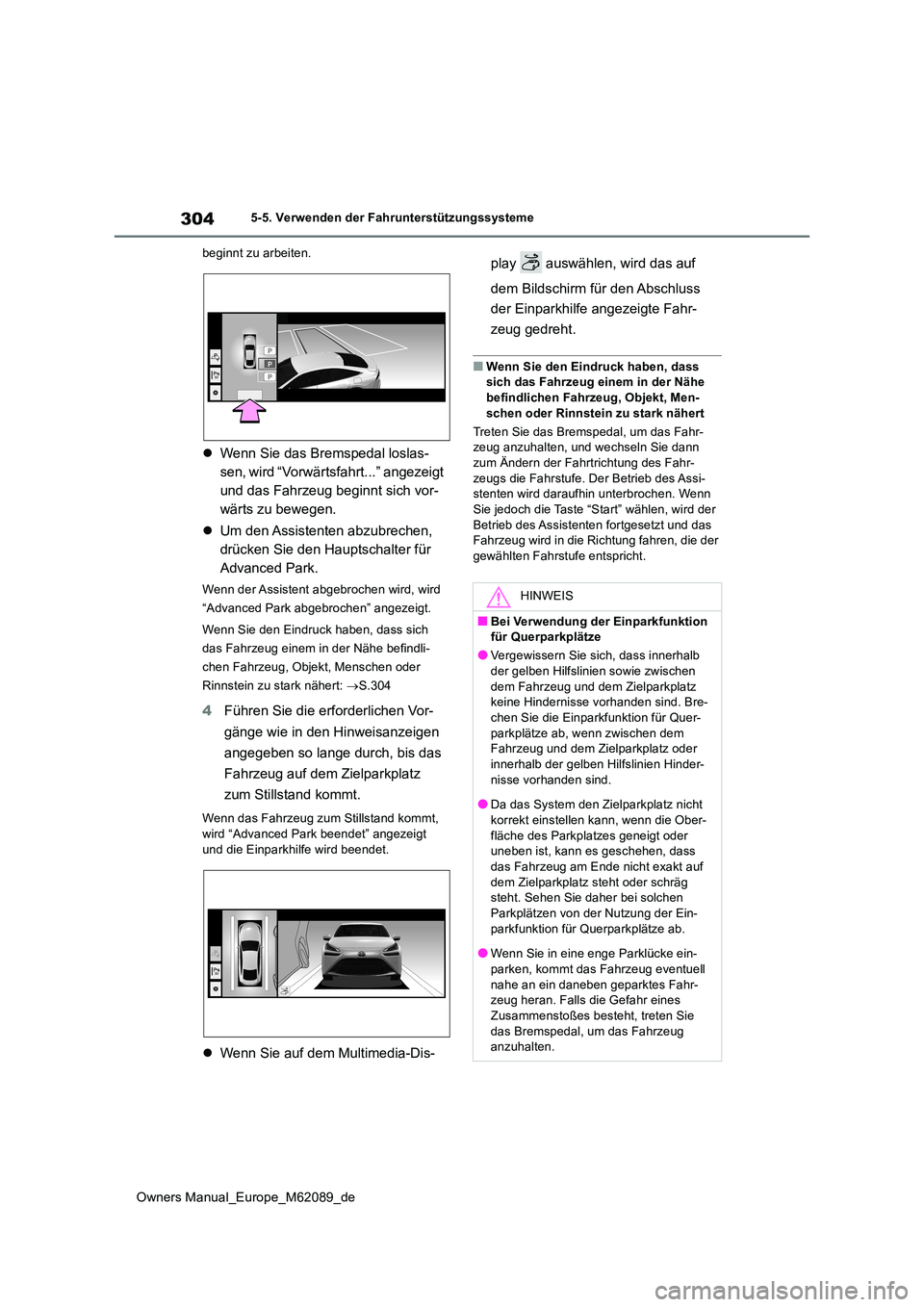TOYOTA MIRAI 2022 Betriebsanleitungen (in German) 304
Owners Manual_Europe_M62089_de
5-5. Verwenden der Fahrunterstützungssysteme
beginnt zu arbeiten.
Wenn Sie das Bremspedal loslas-
sen, wird “Vorwärtsfahrt...” angezeigt
und das Fahrzeu TOYOTA MIRAI 2022 Betriebsanleitungen (in German) 304
Owners Manual_Europe_M62089_de
5-5. Verwenden der Fahrunterstützungssysteme
beginnt zu arbeiten.
Wenn Sie das Bremspedal loslas-
sen, wird “Vorwärtsfahrt...” angezeigt
und das Fahrzeu