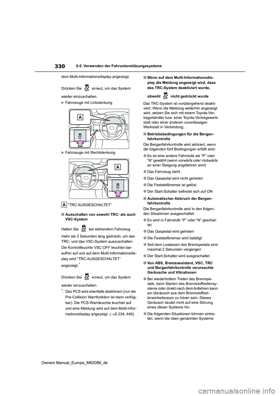 TOYOTA MIRAI 2022 Betriebsanleitungen (in German) 330
Owners Manual_Europe_M62089_de
5-5. Verwenden der Fahrunterstützungssysteme
dem Multi-Informationsdisplay angezeigt.
Drücken Sie erneut, um das System
wieder einzuschalten.
Fahrzeuge mi TOYOTA MIRAI 2022 Betriebsanleitungen (in German) 330
Owners Manual_Europe_M62089_de
5-5. Verwenden der Fahrunterstützungssysteme
dem Multi-Informationsdisplay angezeigt.
Drücken Sie erneut, um das System
wieder einzuschalten.
Fahrzeuge mi