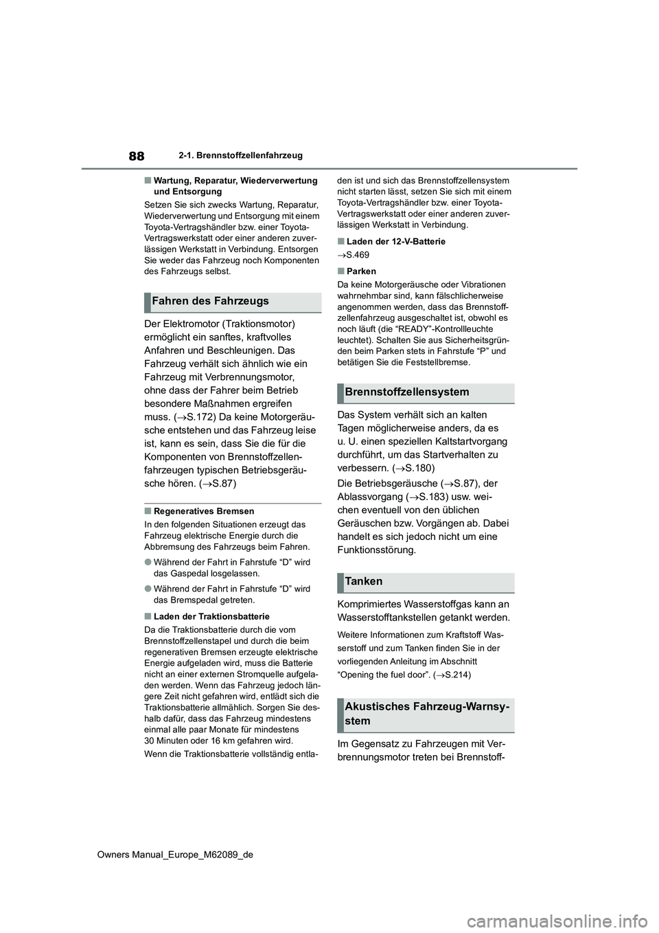 TOYOTA MIRAI 2022 Betriebsanleitungen (in German) 88
Owners Manual_Europe_M62089_de
2-1. Brennstoffzellenfahrzeug
■Wartung, Reparatur, Wiederverwertung und Entsorgung
Setzen Sie sich zwecks Wartung, Reparatur, Wiederverwertung und Entsorgung mit TOYOTA MIRAI 2022 Betriebsanleitungen (in German) 88
Owners Manual_Europe_M62089_de
2-1. Brennstoffzellenfahrzeug
■Wartung, Reparatur, Wiederverwertung und Entsorgung
Setzen Sie sich zwecks Wartung, Reparatur, Wiederverwertung und Entsorgung mit